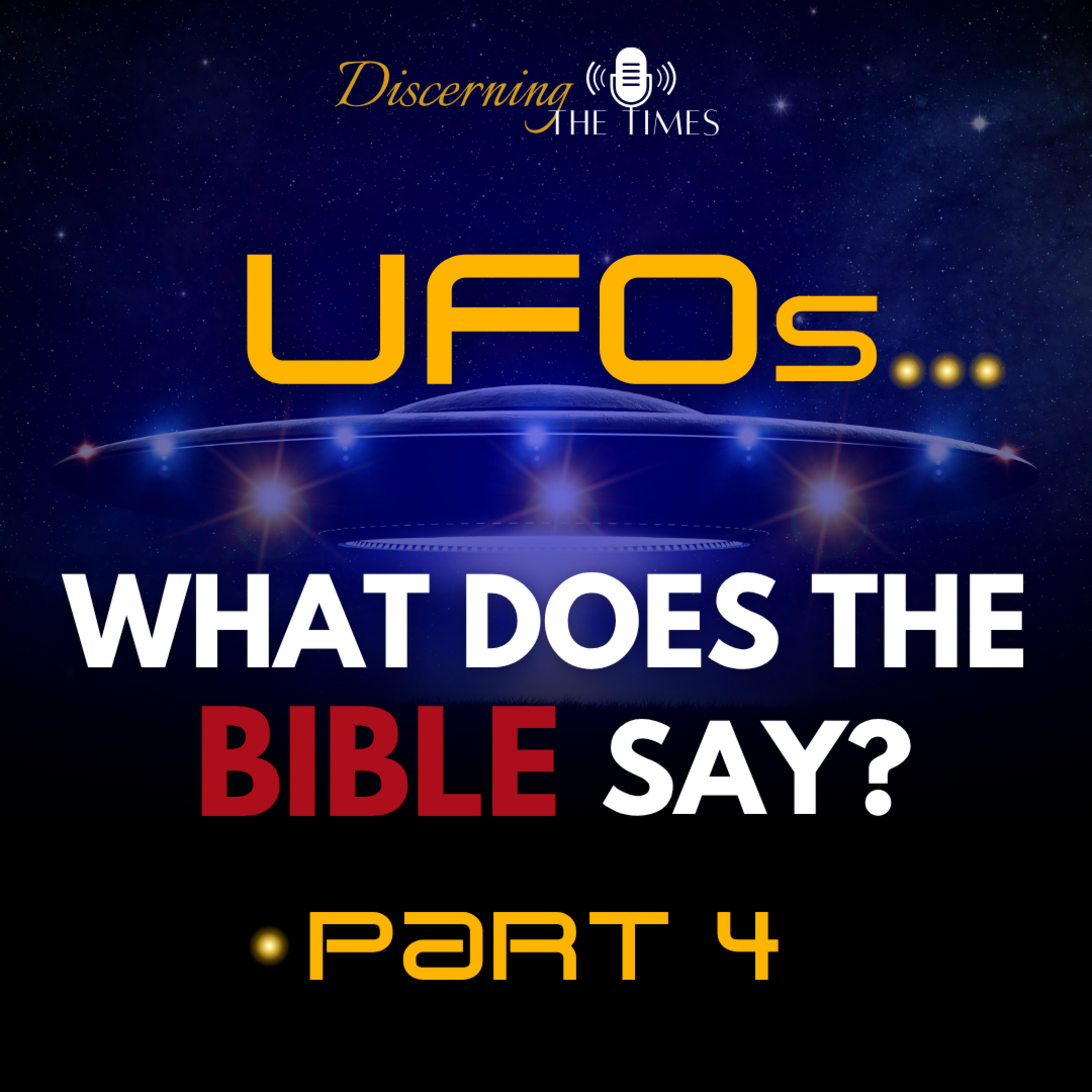 UFOs: Fact, Fiction, or Deception - What Does The Bible Say? - Part 4 episode artwork