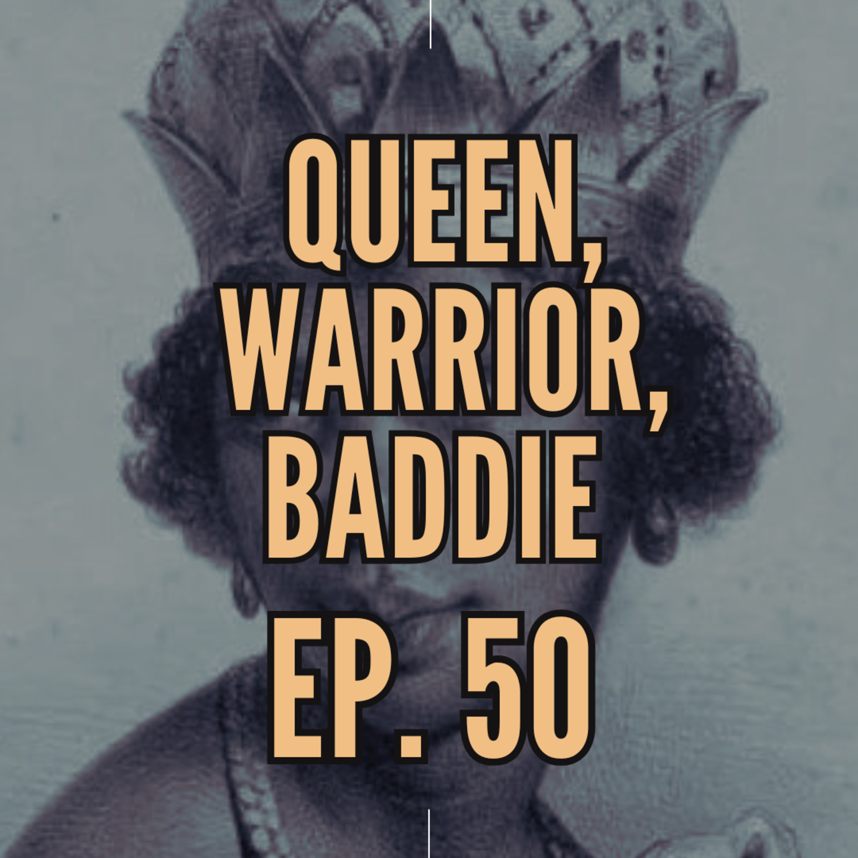 50. Queen, Warrior, Baddie: Nzinga of Ndongo and Matamba episode artwork
