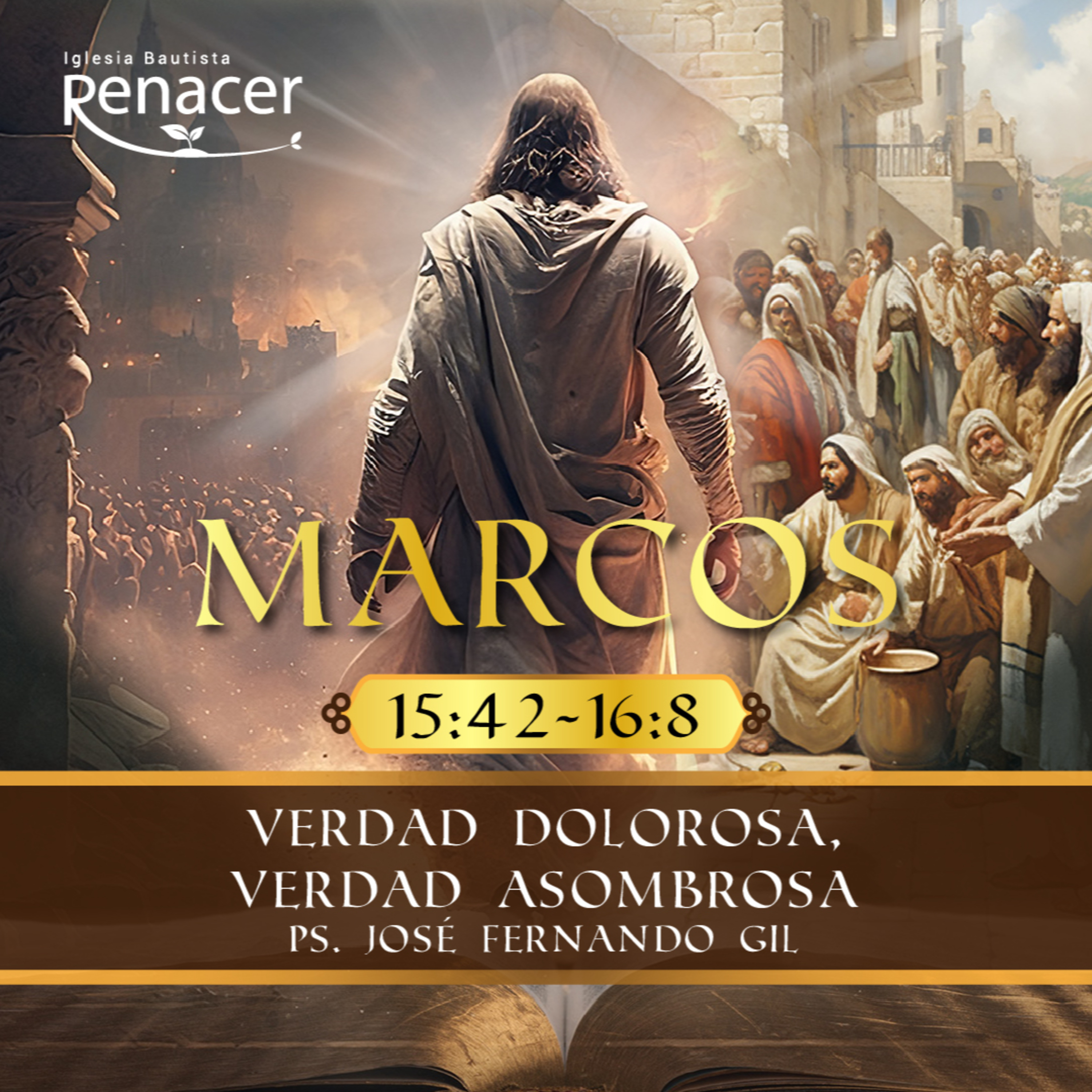 Verdad dolorosa, Verdad asombrosa | Marcos 15:42-16:8 | Ps. José F. Gil
