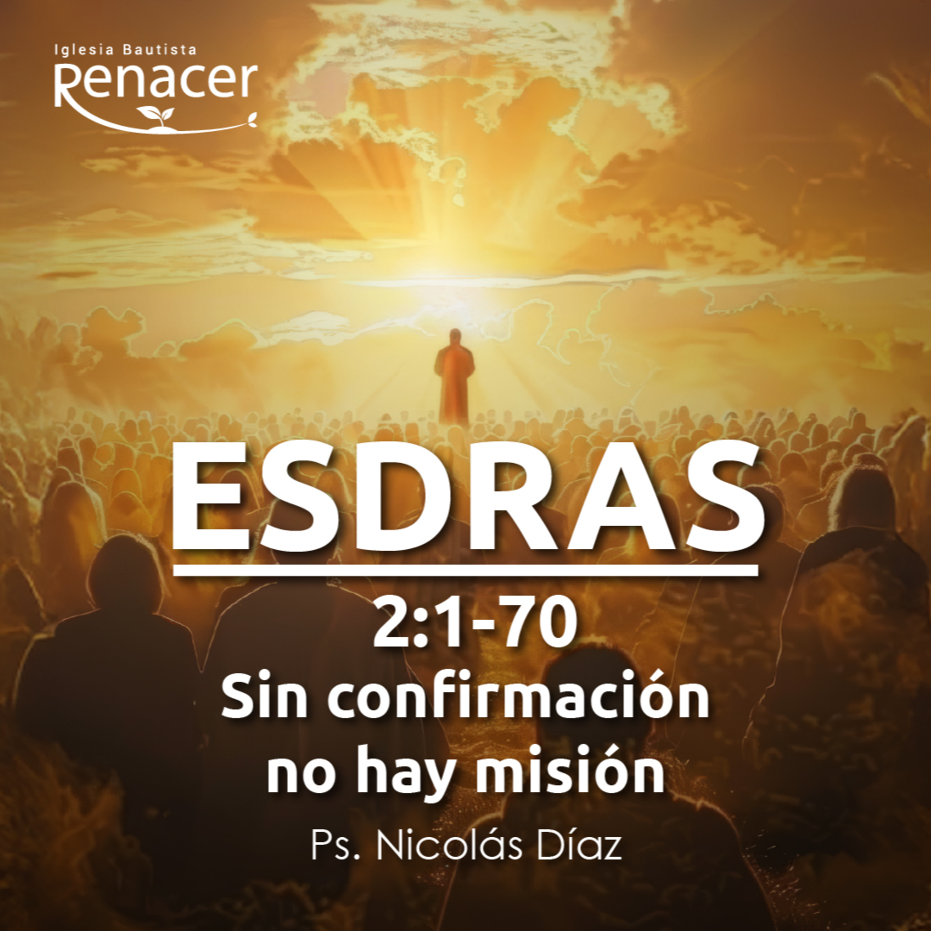 Sin confirmación no hay misión | Esdras 2:1-70 | Ps. Nicolás Díaz