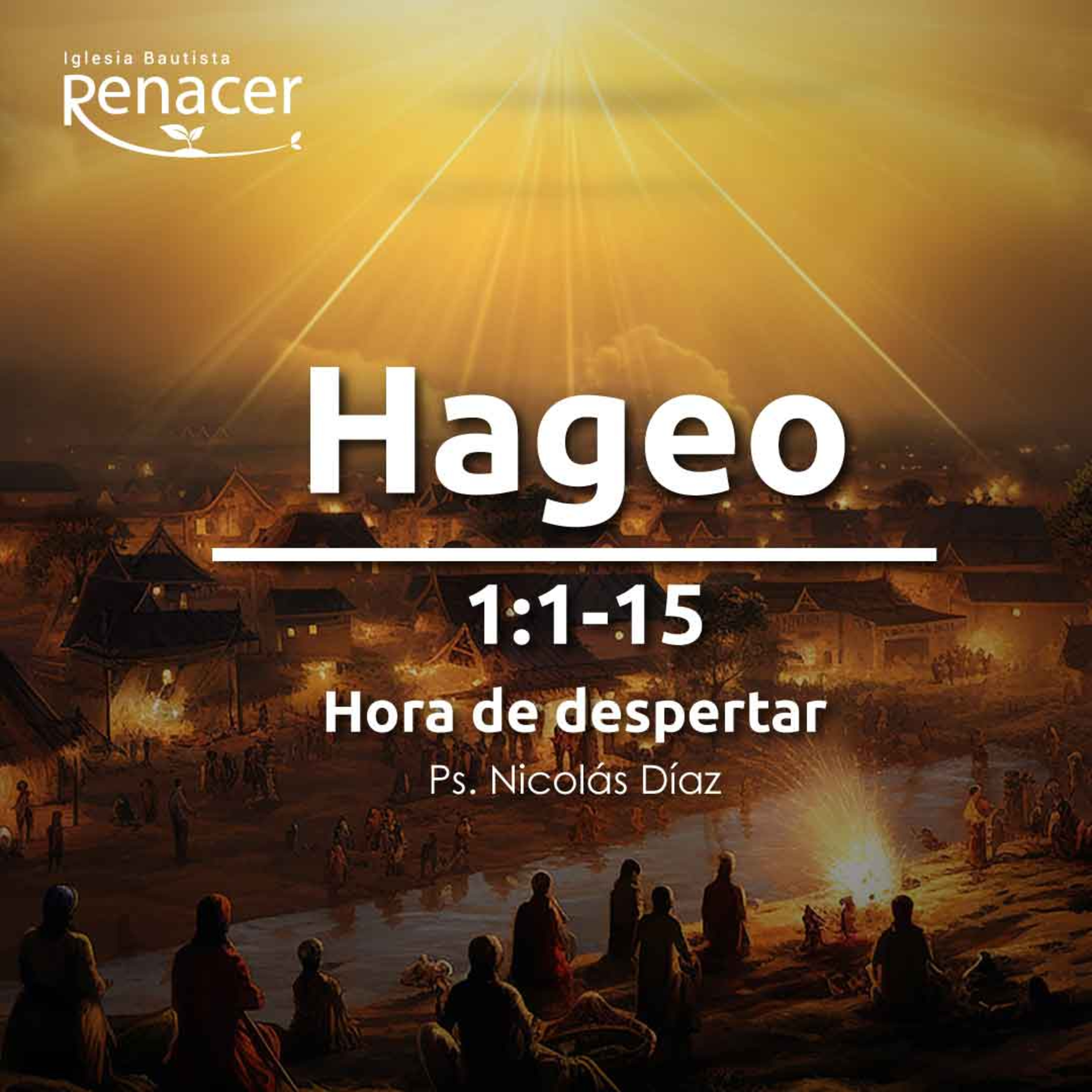 Hora de despertar | Hageo 1 :1-15 | Ps. Nicolás Díaz