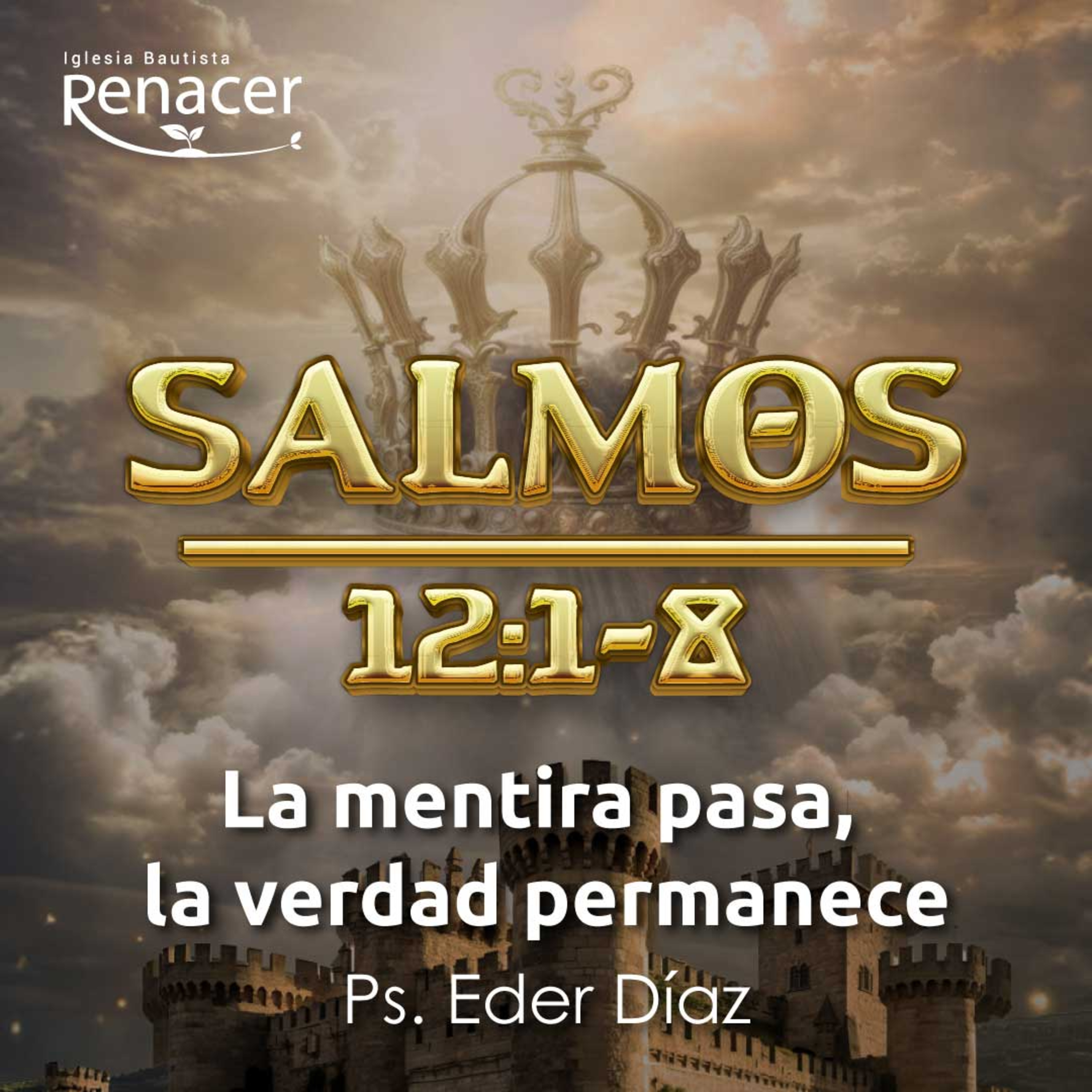 La mentira pasa, la verdad permanece | Salmos 12:1-8 | Ps. Eder Díaz