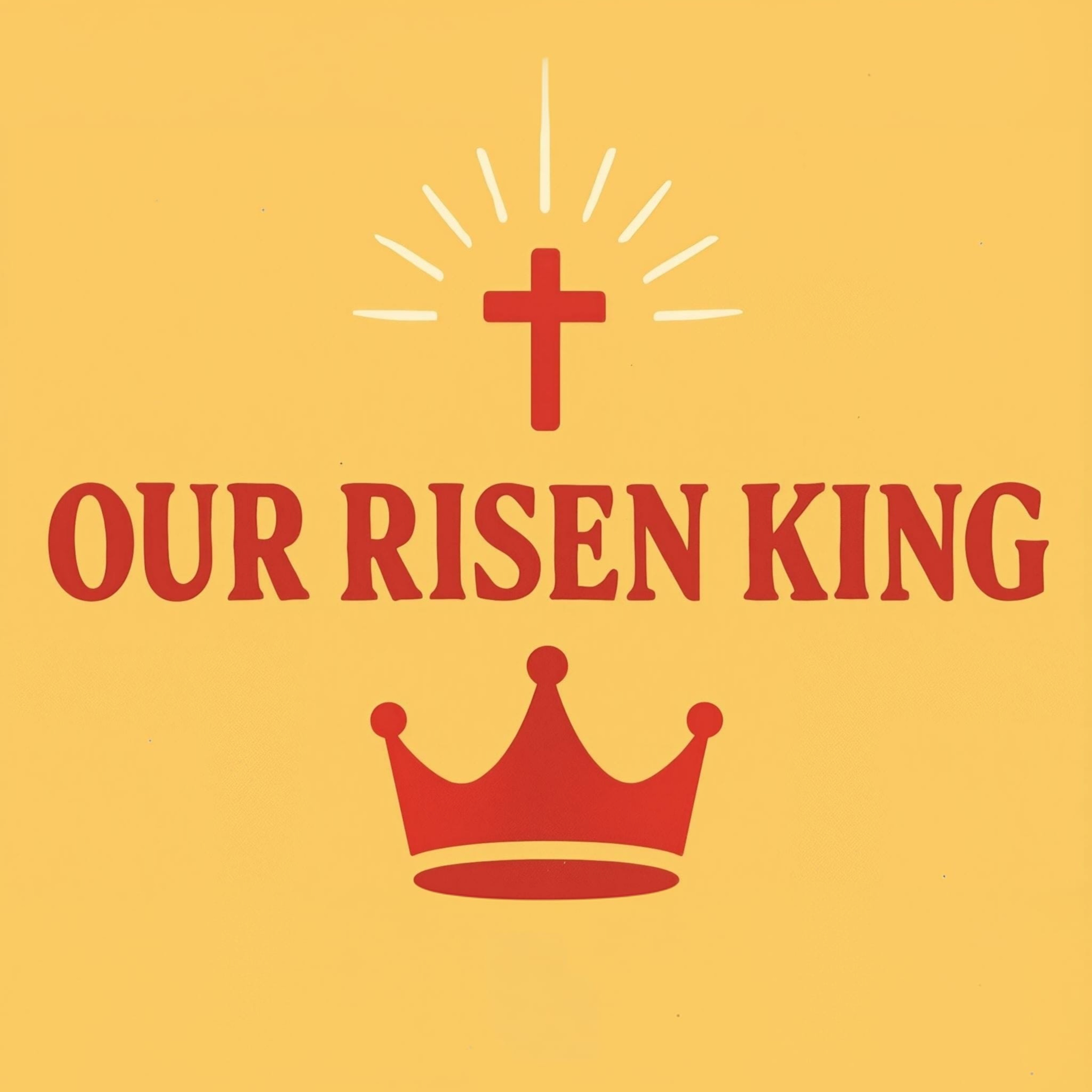 Our Risen King: “It is finished” episode artwork