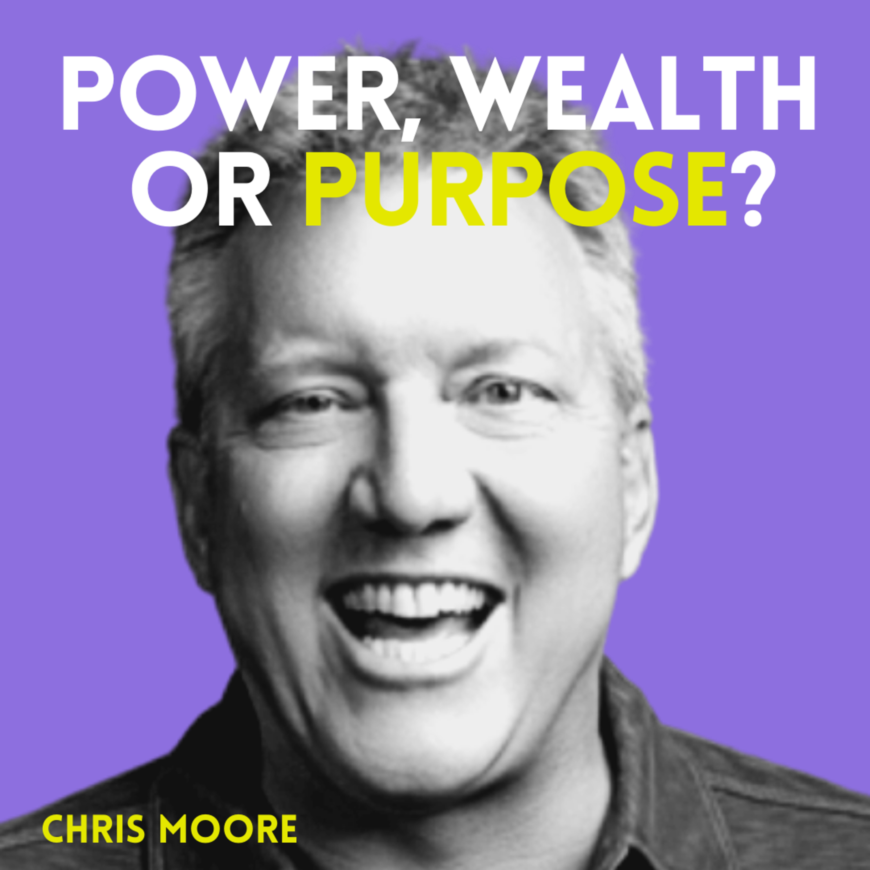 Power, Wealth or Purpose?