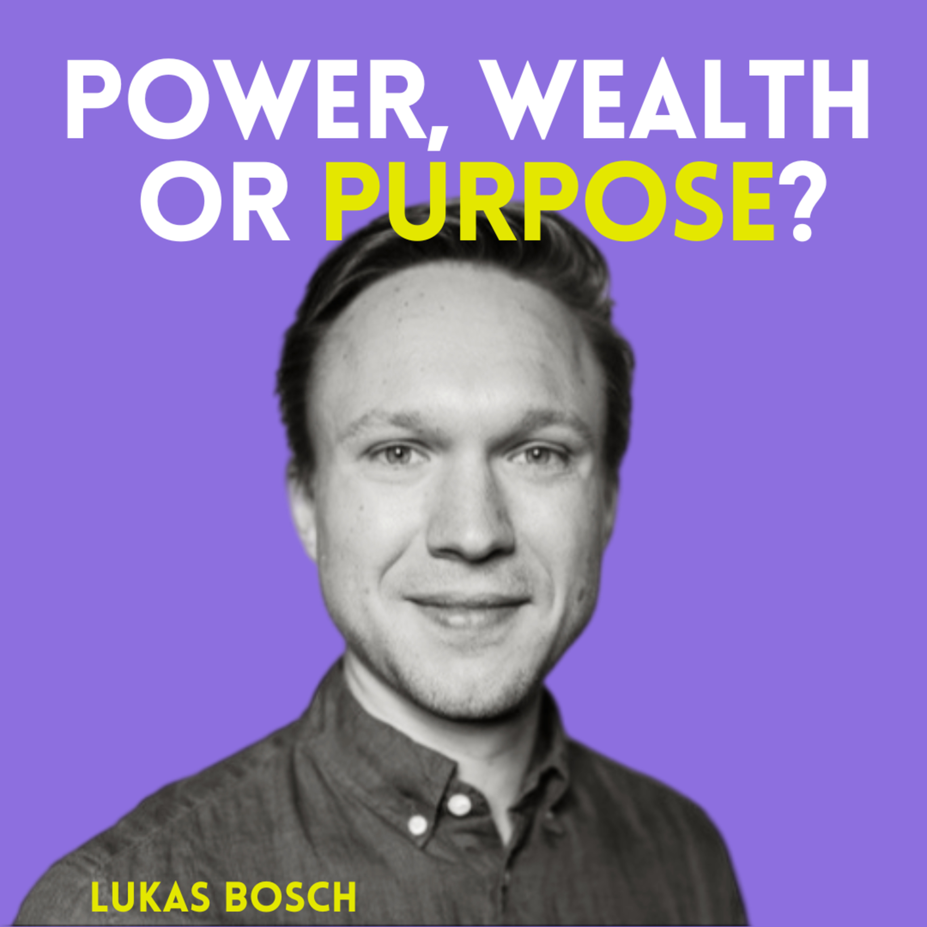 Power, Wealth or Purpose?