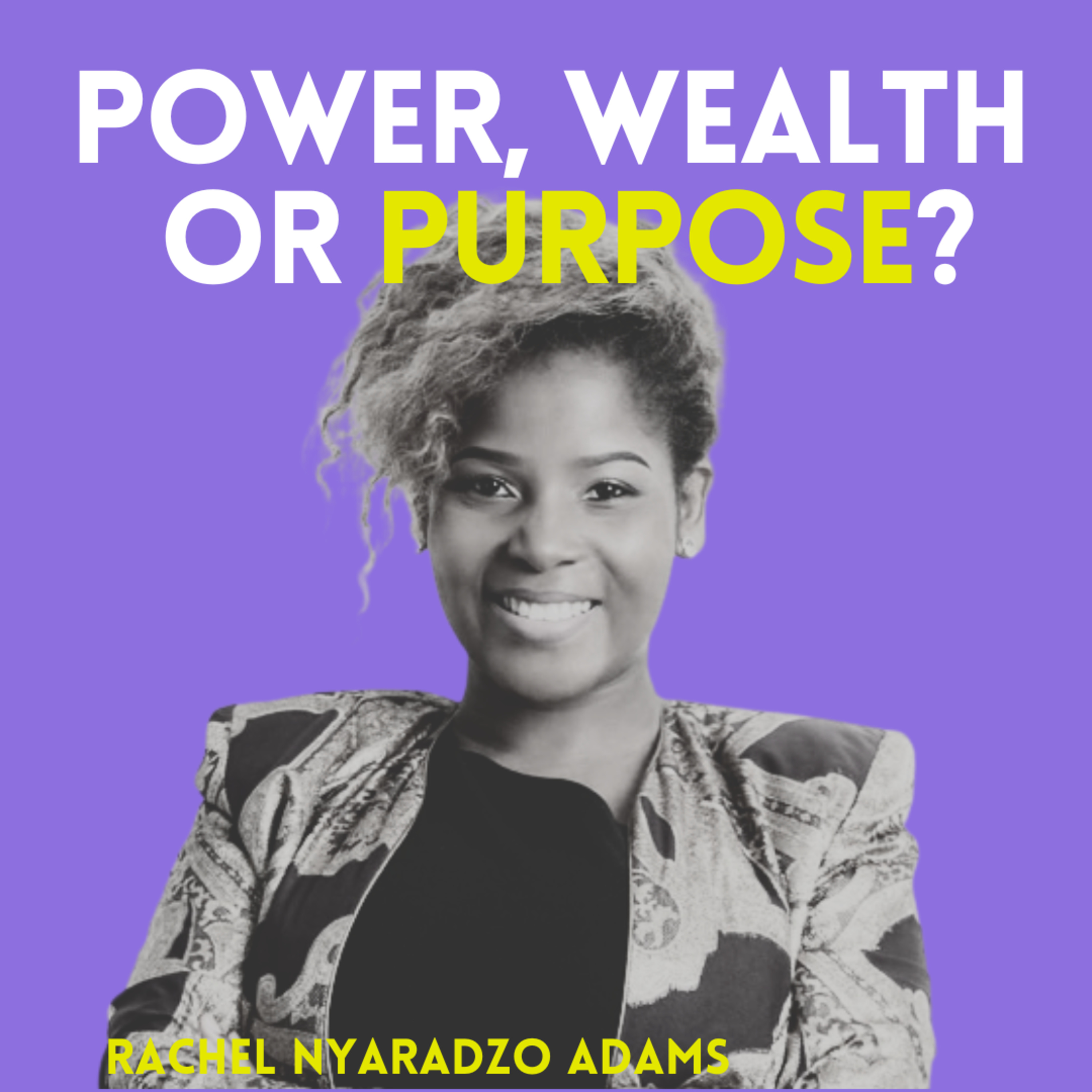 Power, Wealth or Purpose?