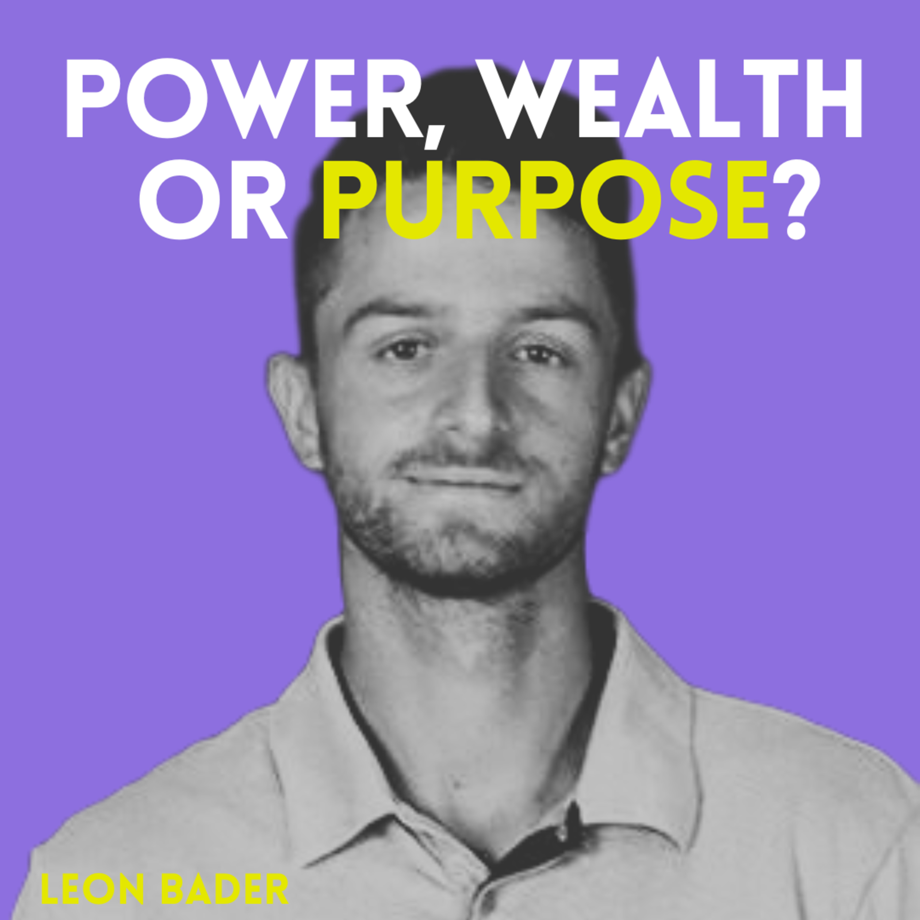 Power, Wealth or Purpose?