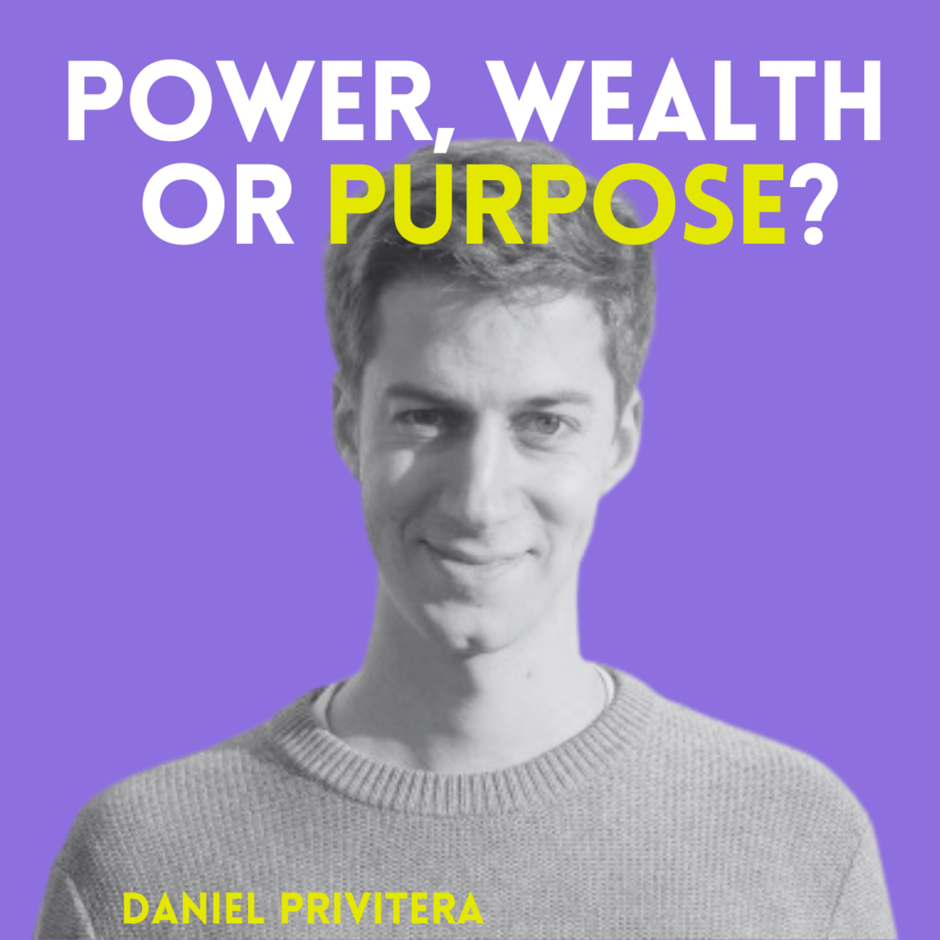 Power, Wealth or Purpose?