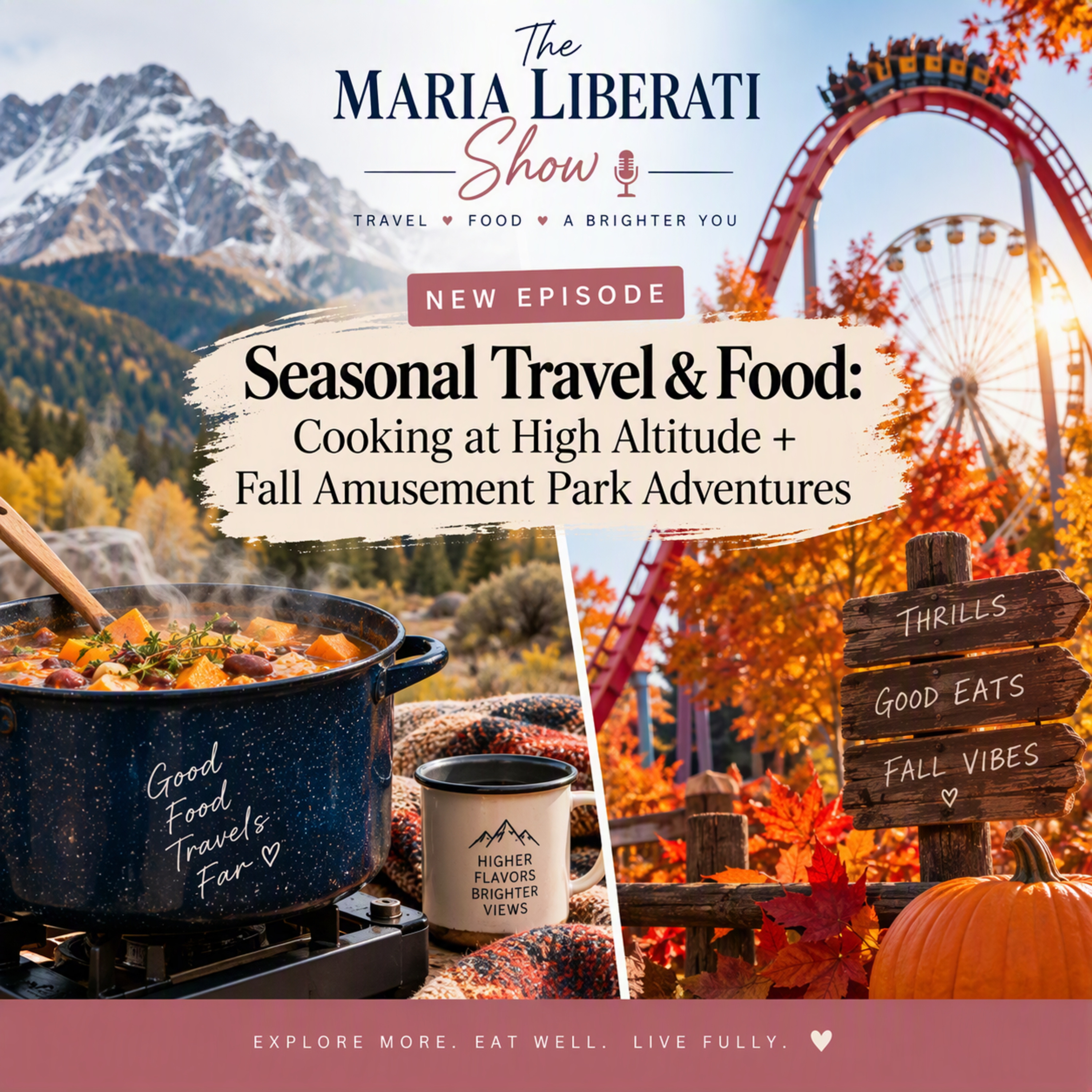 Seasonal Travel & Food: Cooking at High Altitude + Fall Amusement Park Adventures | The Maria Liberati Show episode artwork