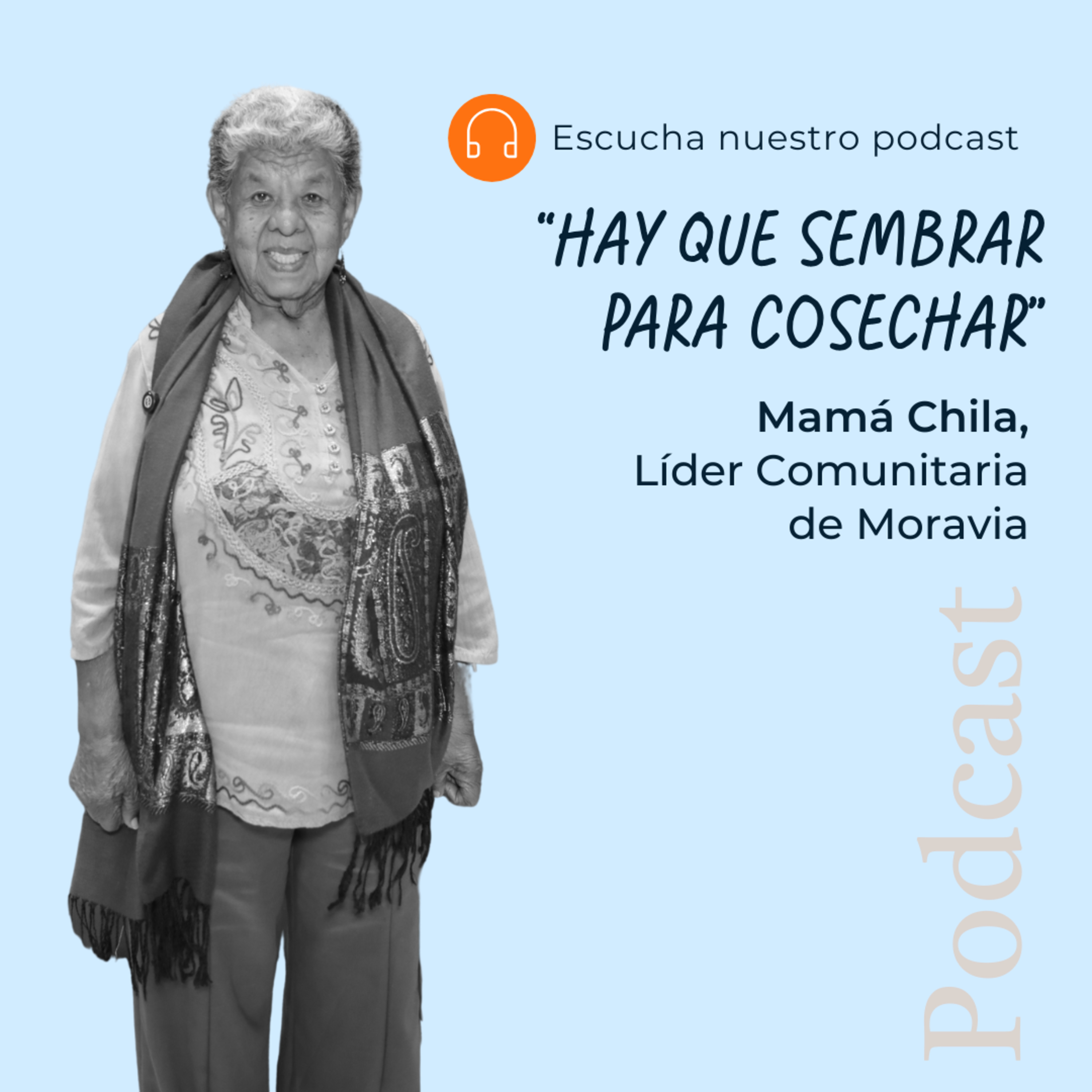 "Hay que sembrar para cosechar" Mamá Chila, líder comunitaria de Moravia