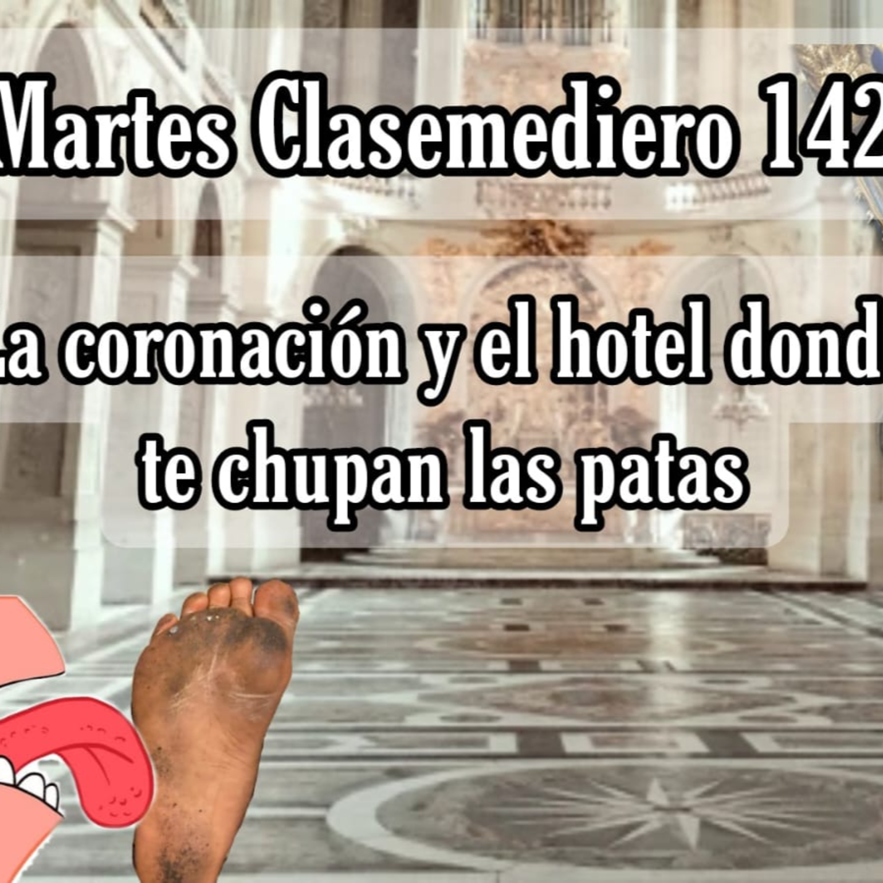 Martes Clasemediero 142: La coronación y el hotel en el que te chupan las patas episode artwork