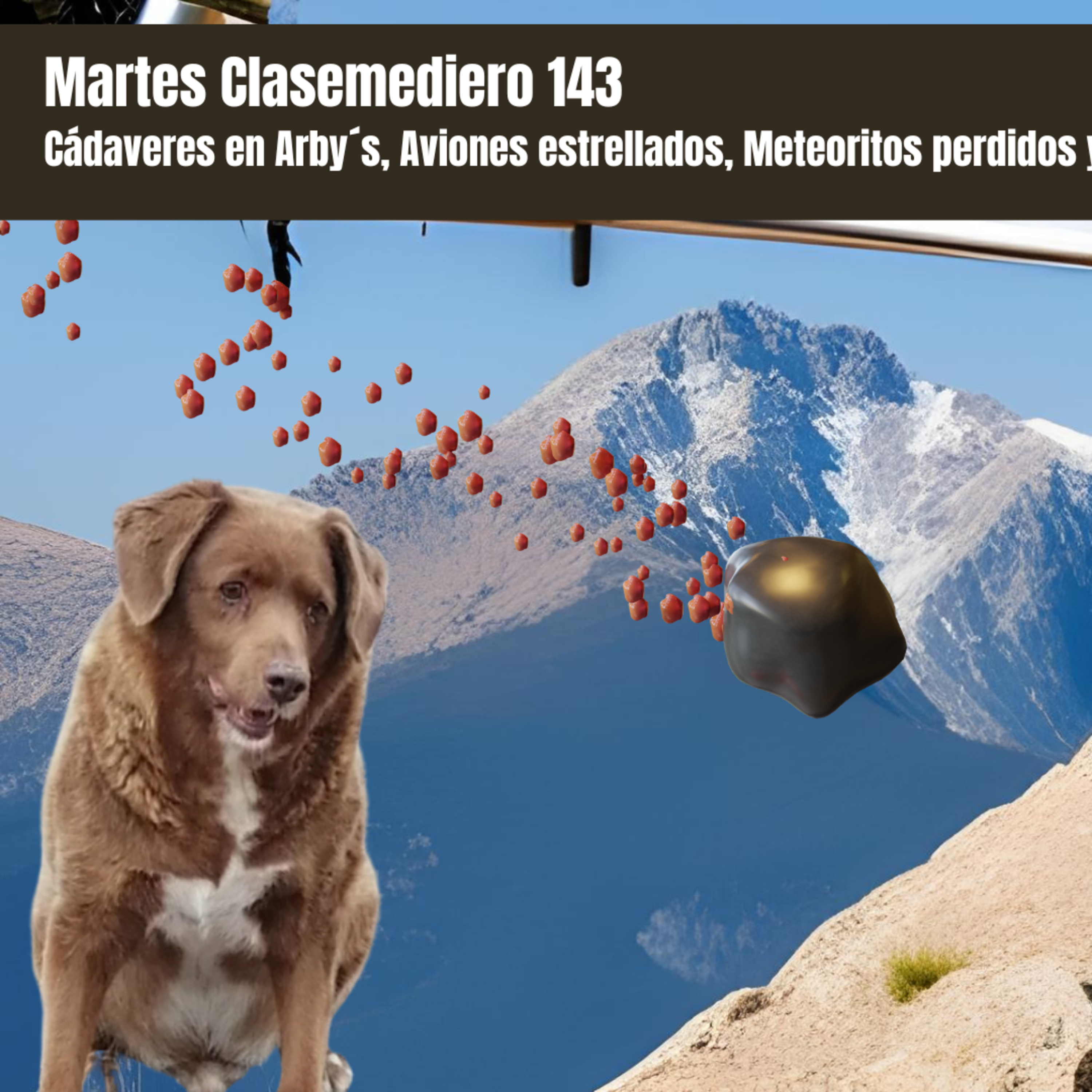 Martes Clasemediero 143: Cadáveres en Arby's, aviones estrellados, meteoritos perdidos y más... episode artwork