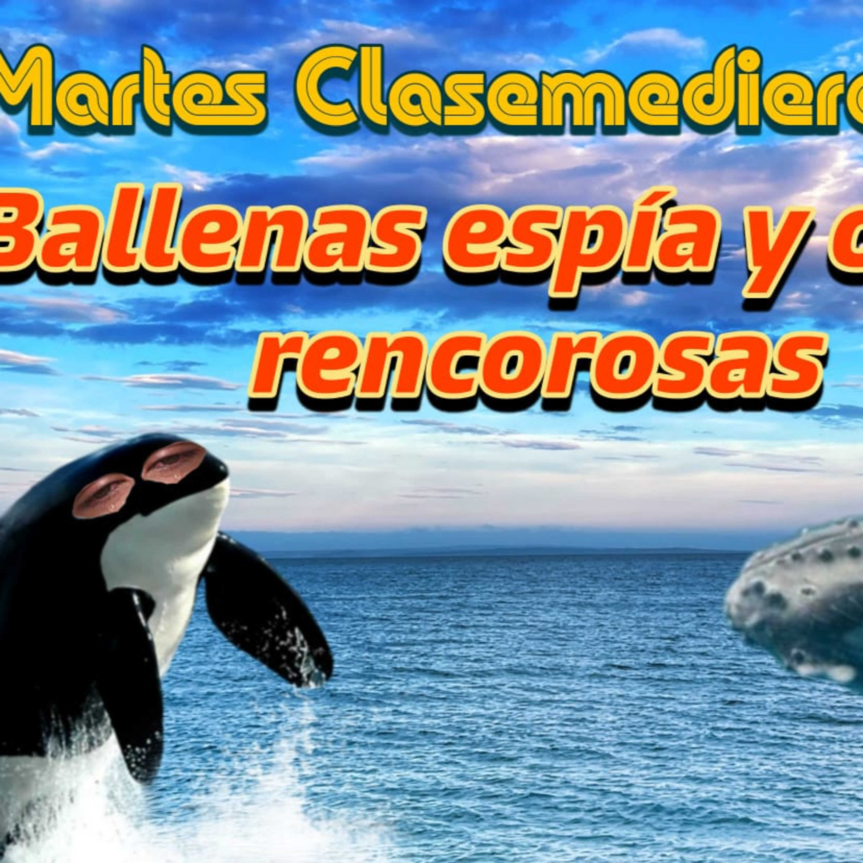 Martes Clasemediero 145: Ballenas espía y orcas rencorosas. episode artwork