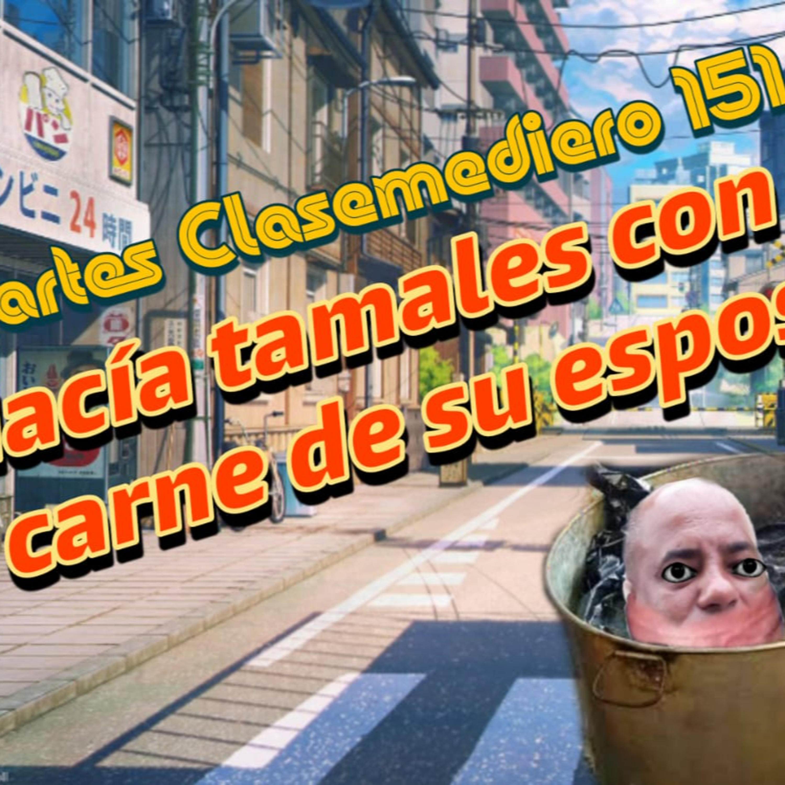 Martes Clasemediero 151: Hacía tamales con la carne de su esposo. episode artwork