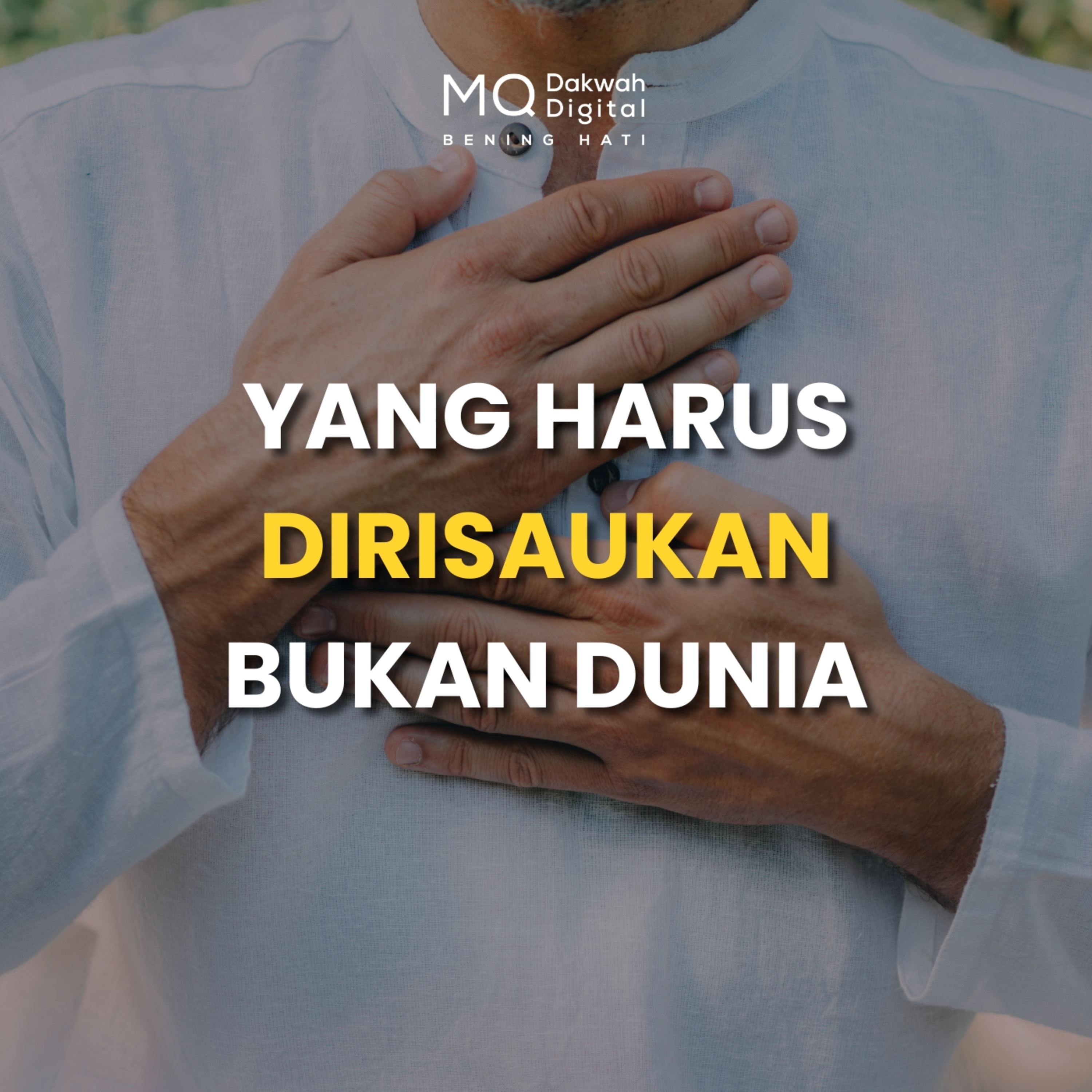Yang Harus Dirisaukan Bukan Dunia, Tapi Diri Kita