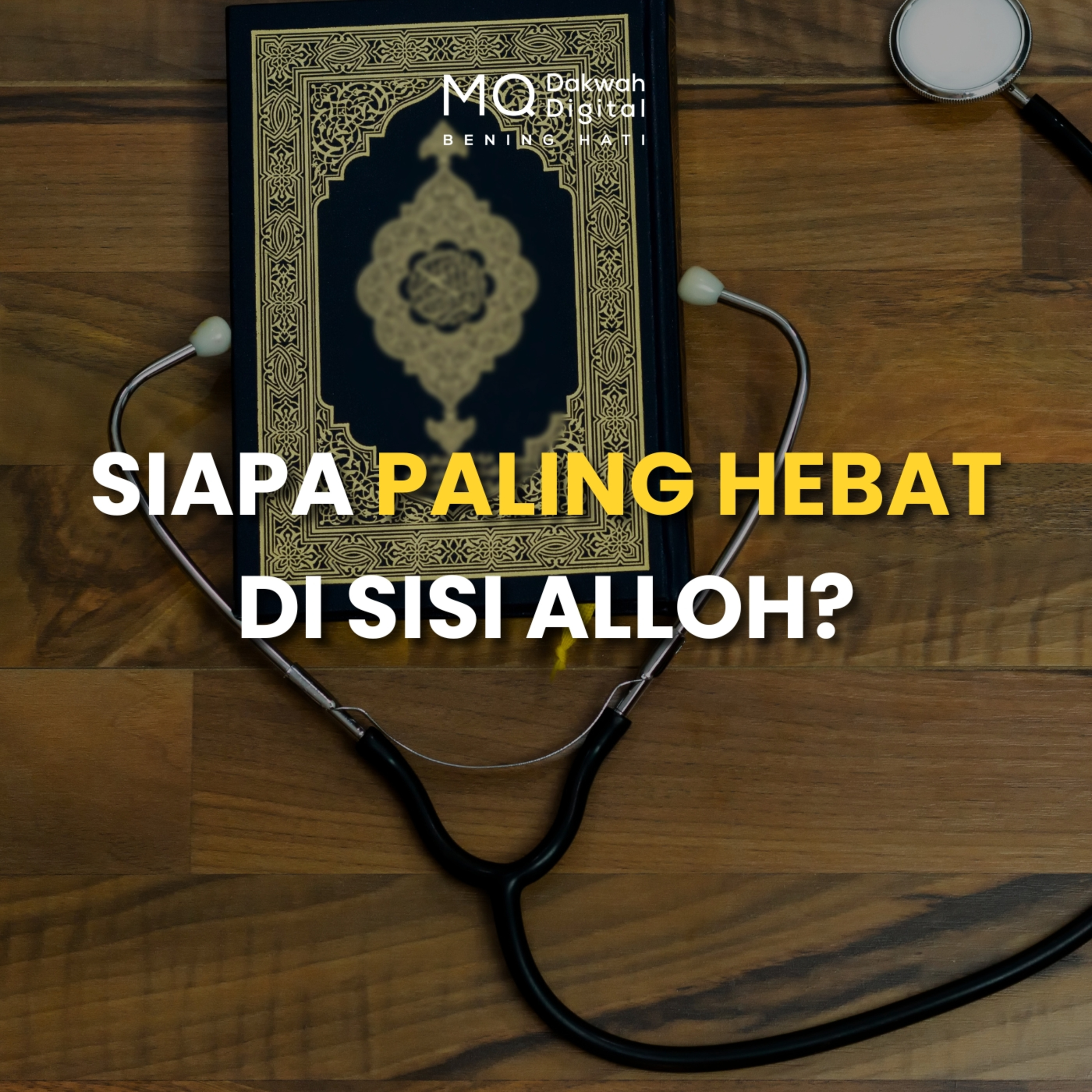 Siapa Paling Hebat di Sisi Alloh?
