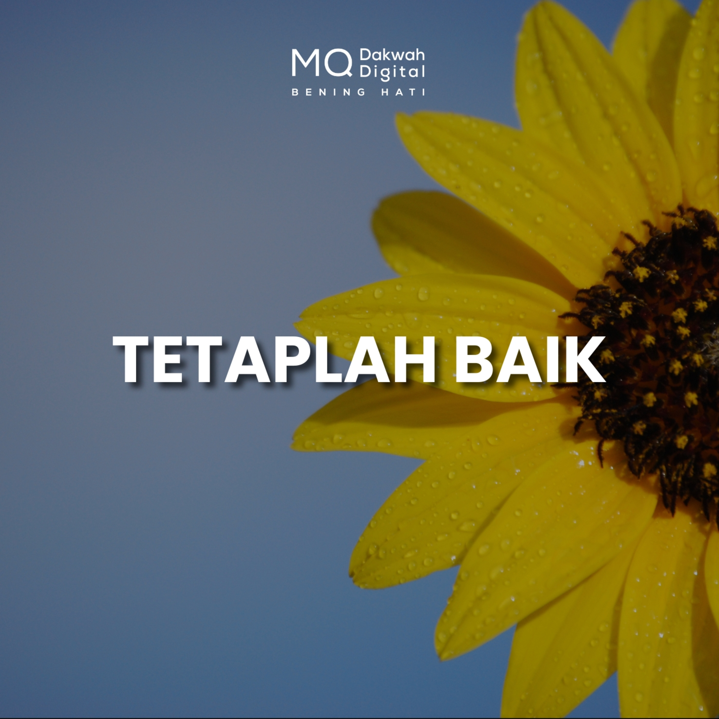 Tetap Baik, Meski Dunia Tidak Selalu Baik