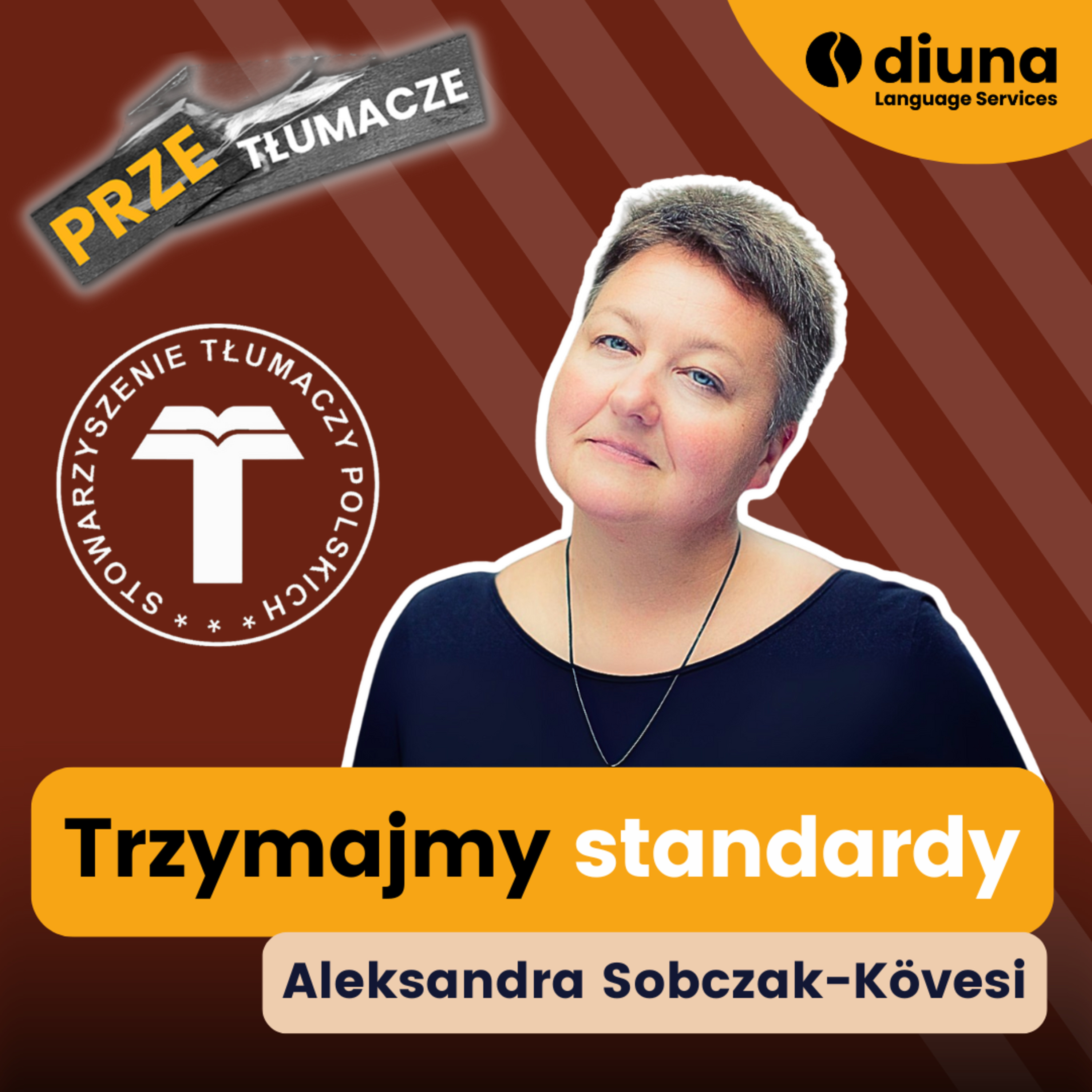 Aleksandra Sobczak-Kövesi: Trzymajmy standardy. STP i rynek tłumaczeń w erze uberyzacji