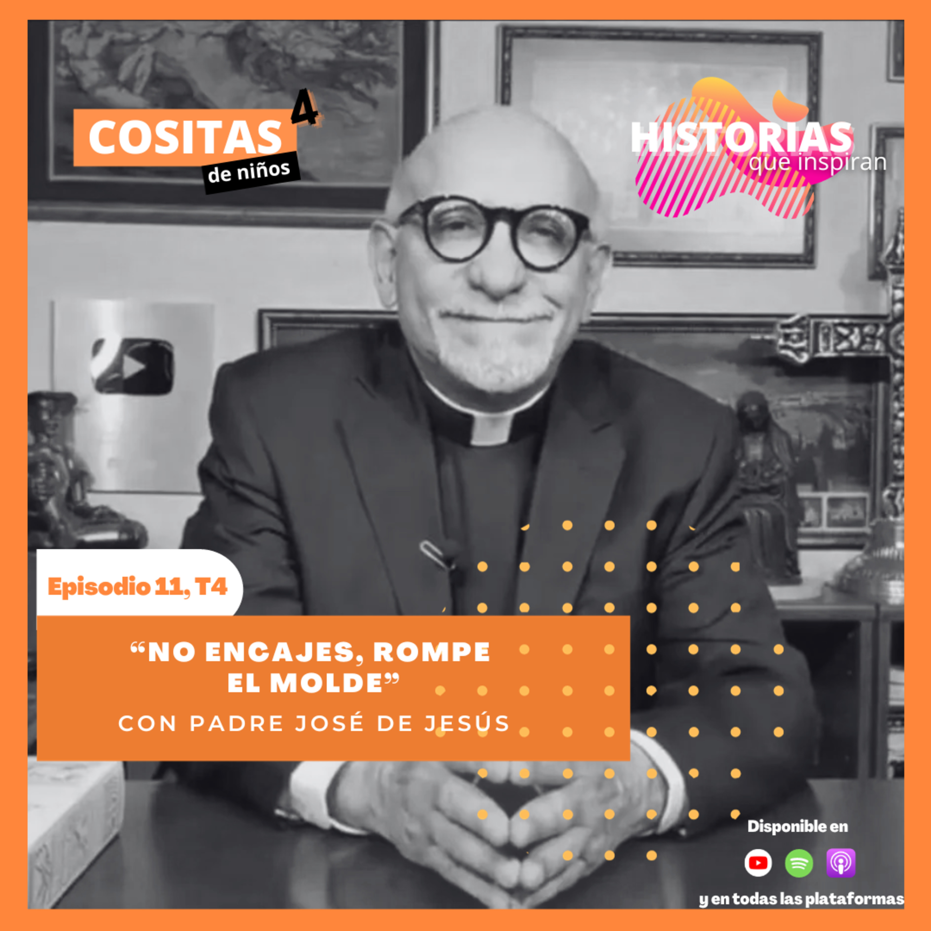 Episodio 11, T4: "No encajes, rompe el molde" con el Padre José de Jesús episode artwork