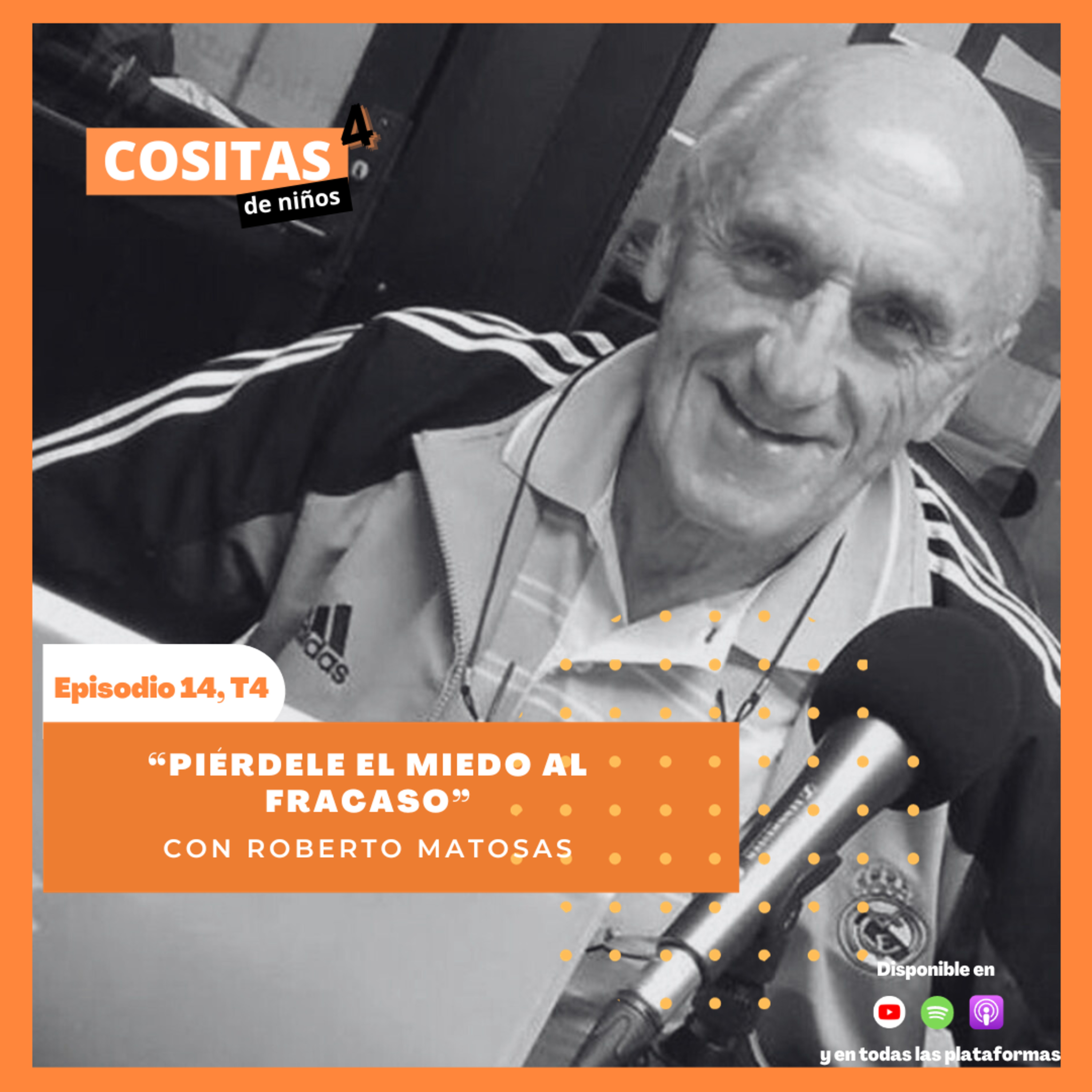Episodio 14, T4: "Piérdele el miedo al fracaso" con Roberto Matosas episode artwork