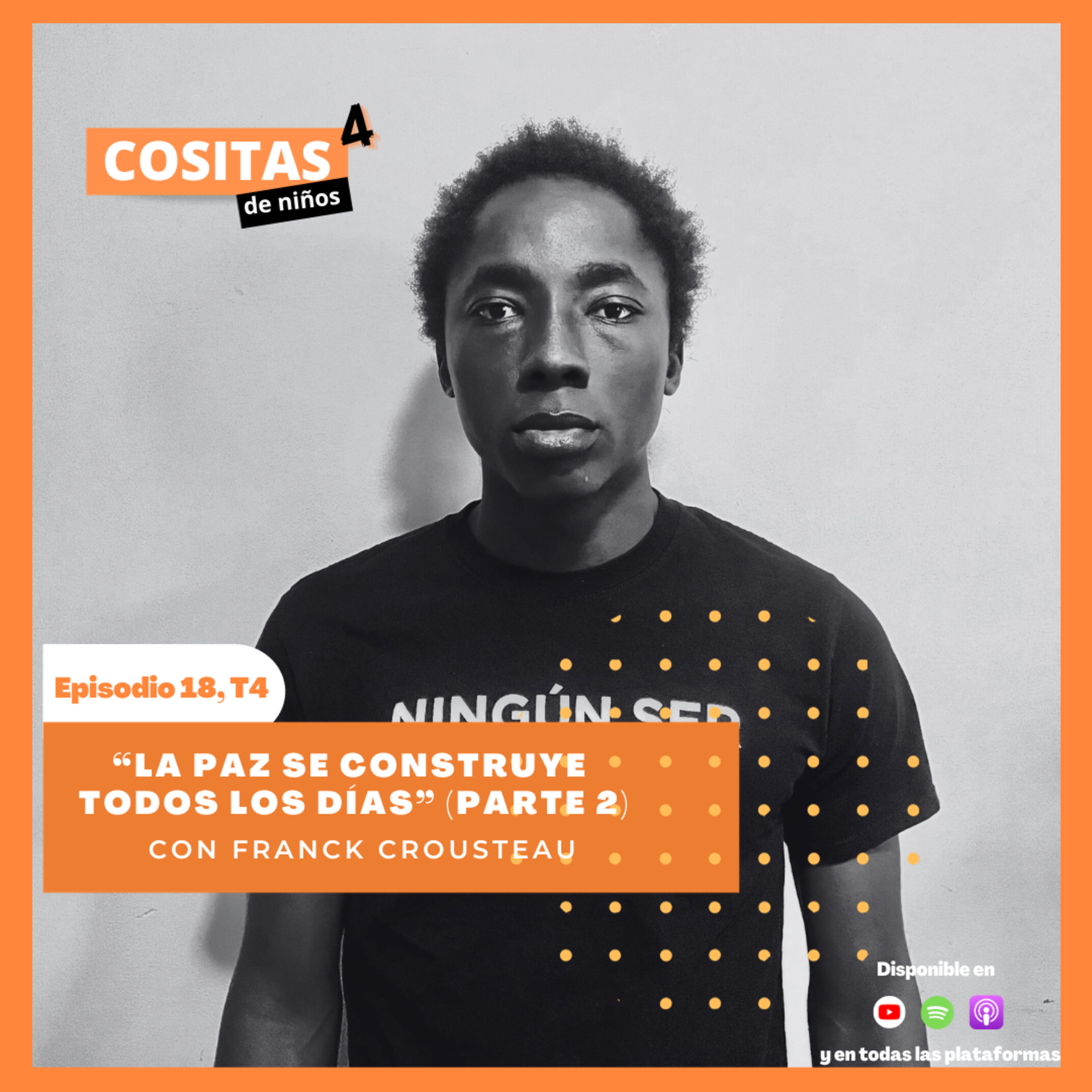 Episodio 18, T4: "La paz se construye todos los días" (Parte 2) con Franck Crousteau episode artwork