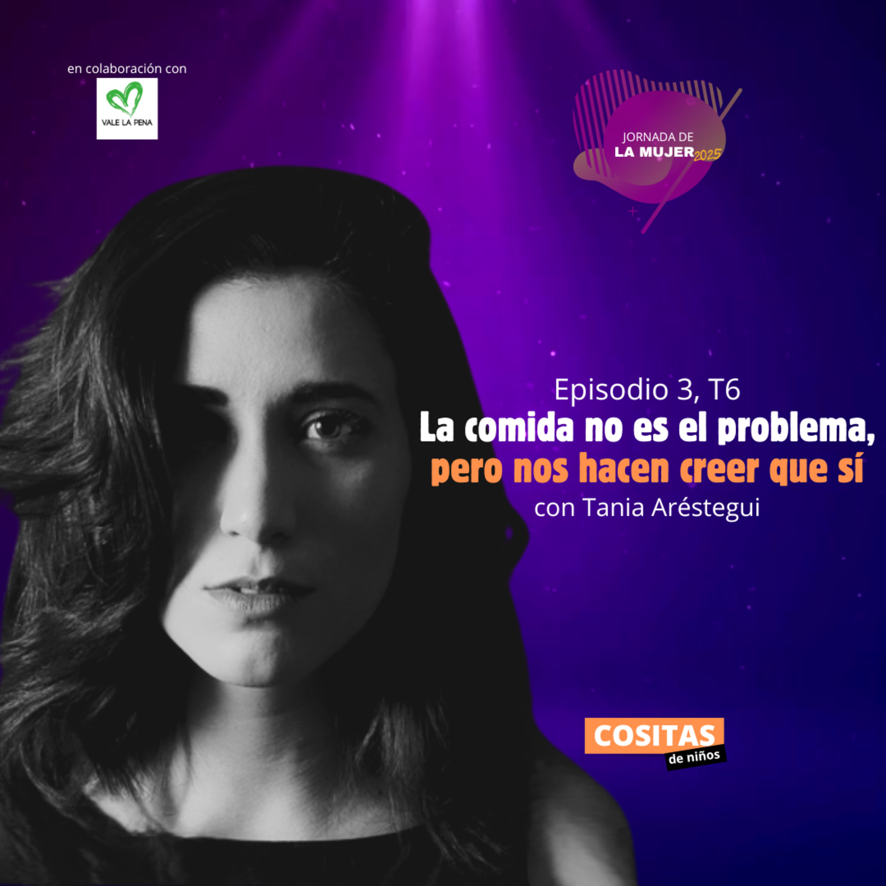Episodio 3, T6: “La comida no es el problema, pero nos hacen creer que sí” con Tania Aréstegui episode artwork
