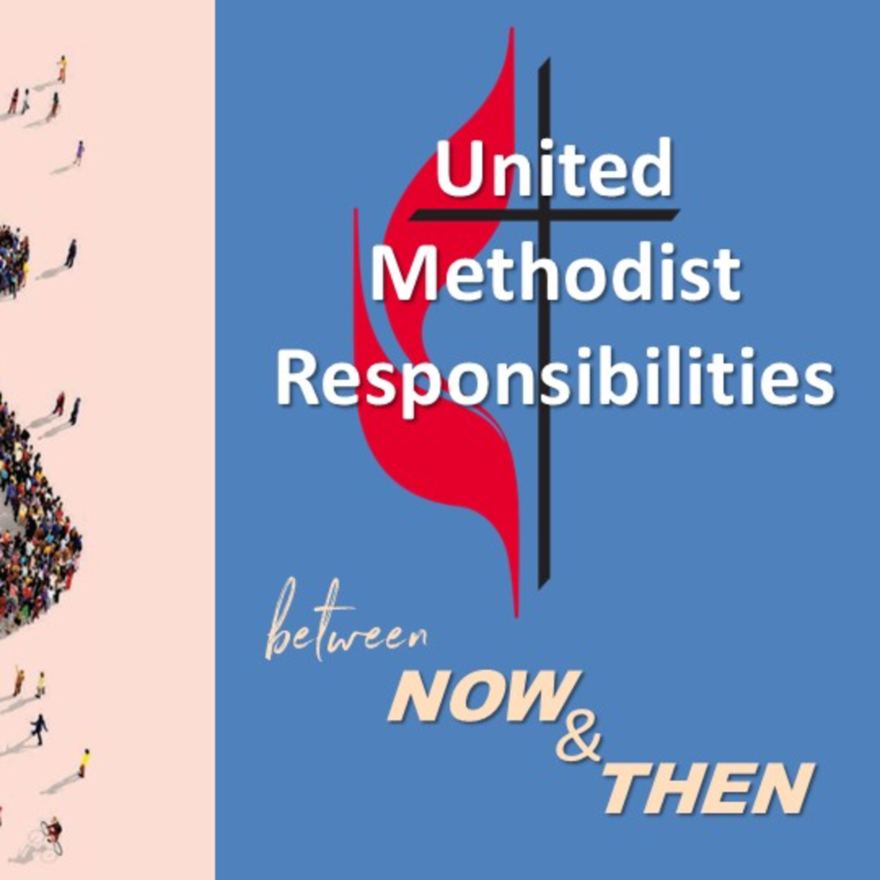 United Methodist Responsibilities, Between “Now” & “Then” | Believing in God's Abundance for All episode artwork