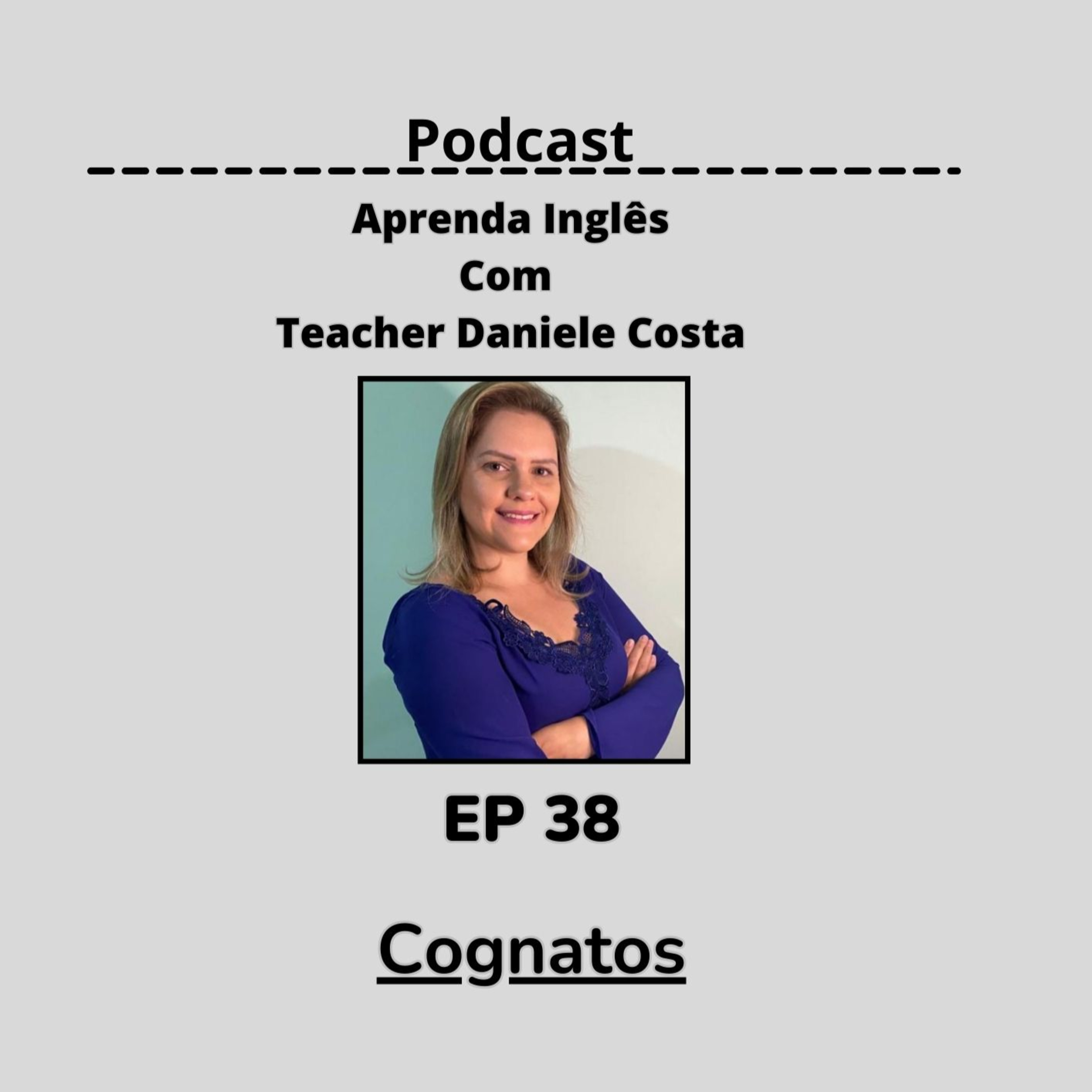EP 38 - Cognatos em Inglês