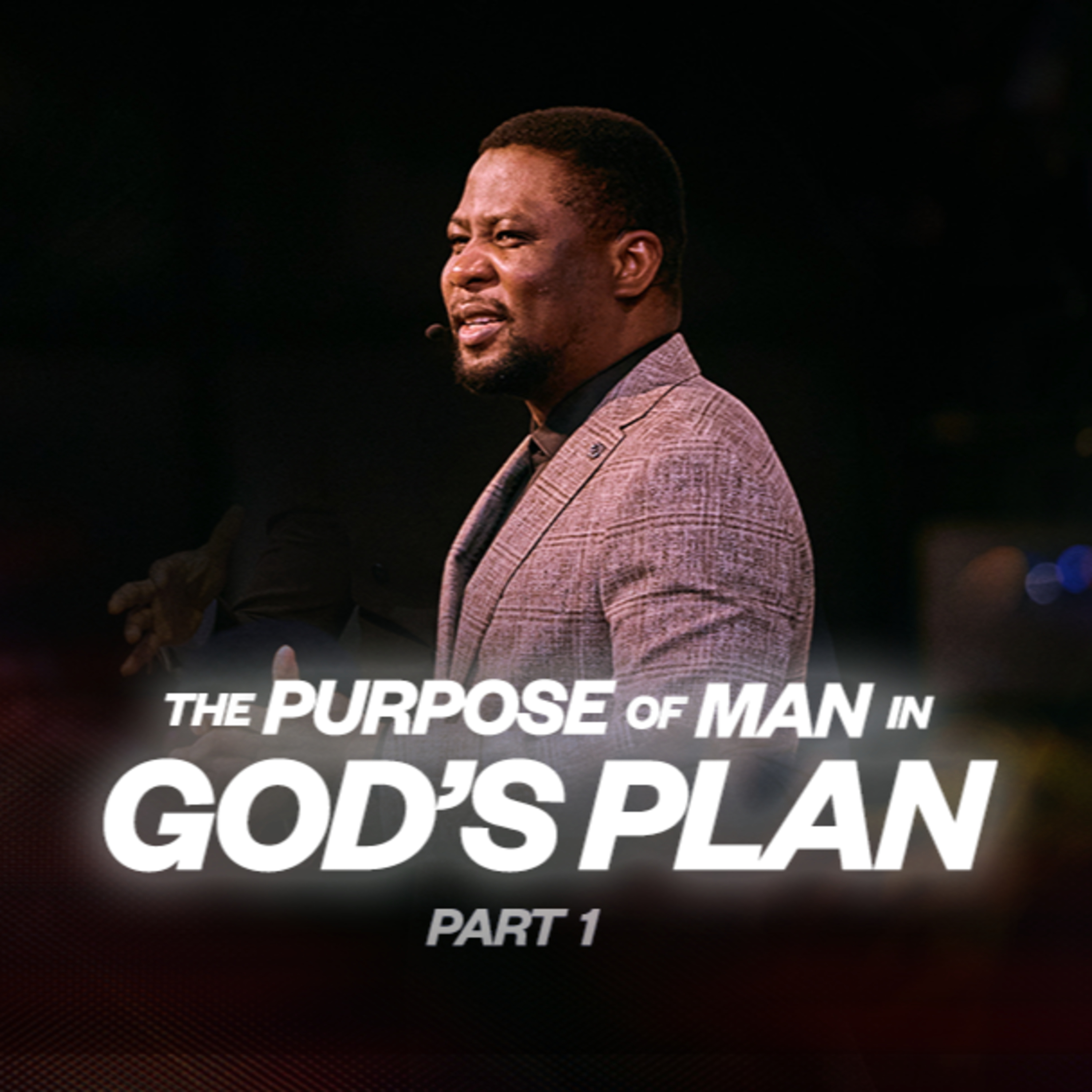 The Purpose Of Man In God's Plan (Part 1)