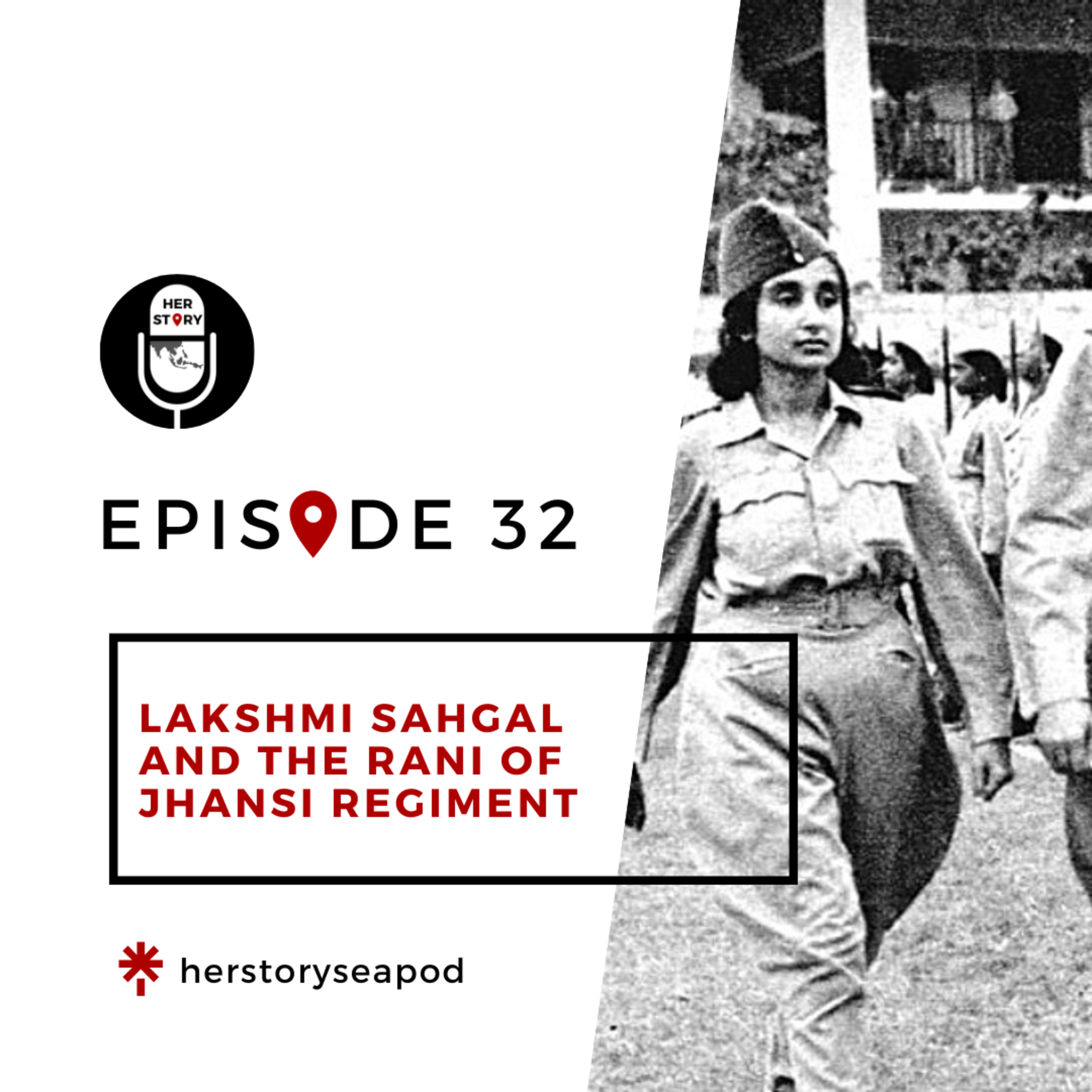33 | Lakshmi Sahgal and Rani of the Jhansi Regiment episode artwork