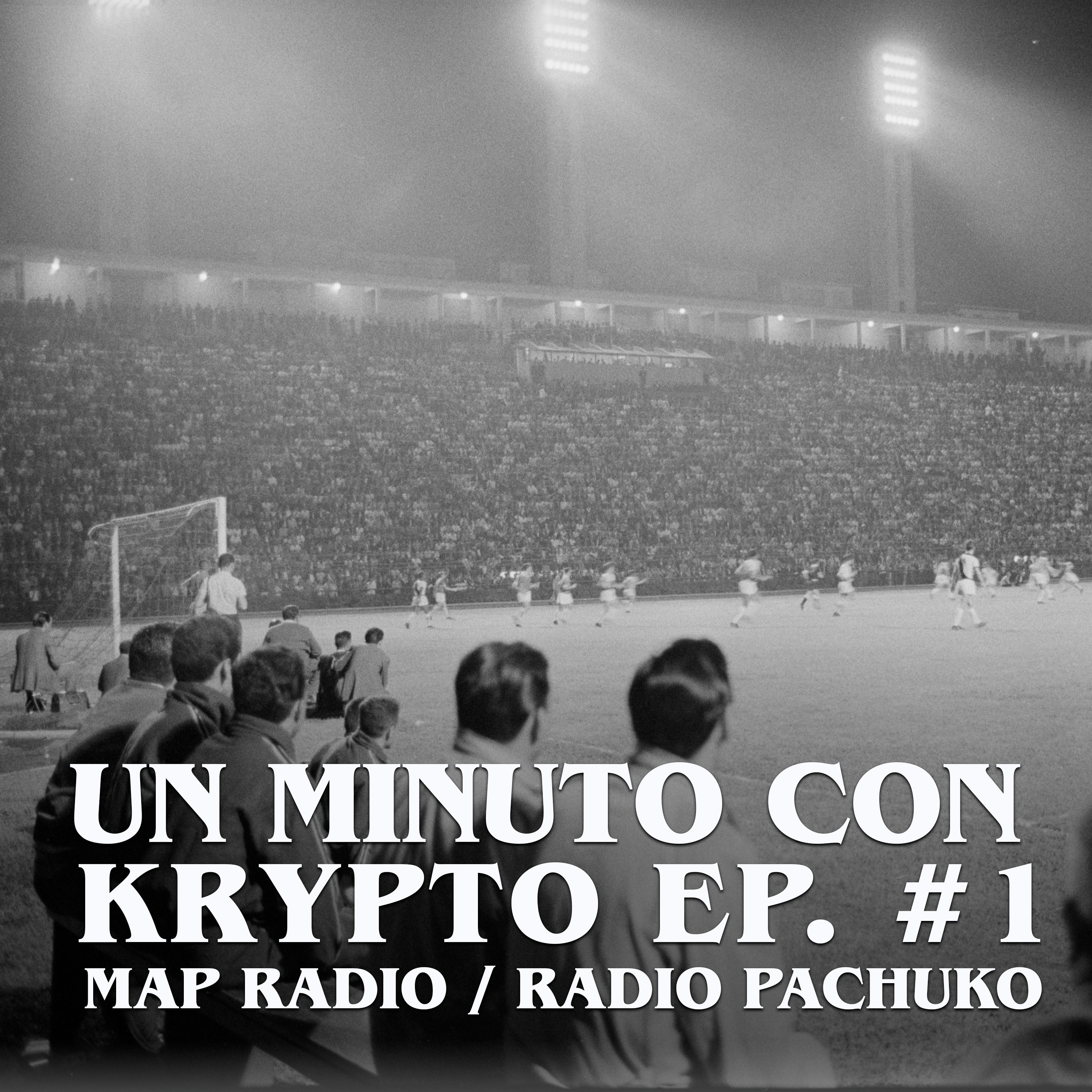 UN MINUTO CON KRYPTO EP. #1, E.A.P. / Mejengas (2024) [MAP RADIO] episode artwork
