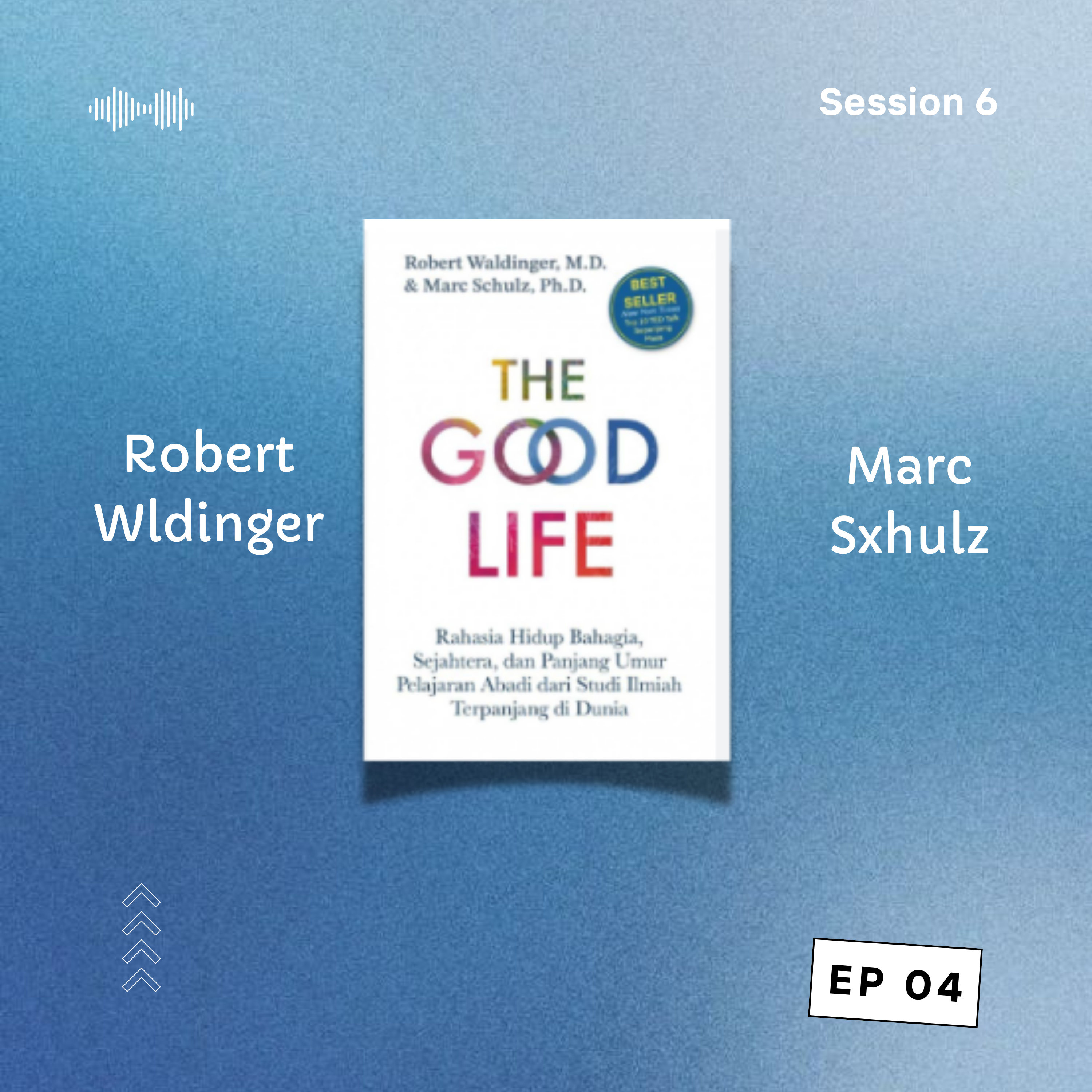 The Good Life oleh Robert Waldinger dan Marc [ CdB 6 : Episode 4] episode artwork