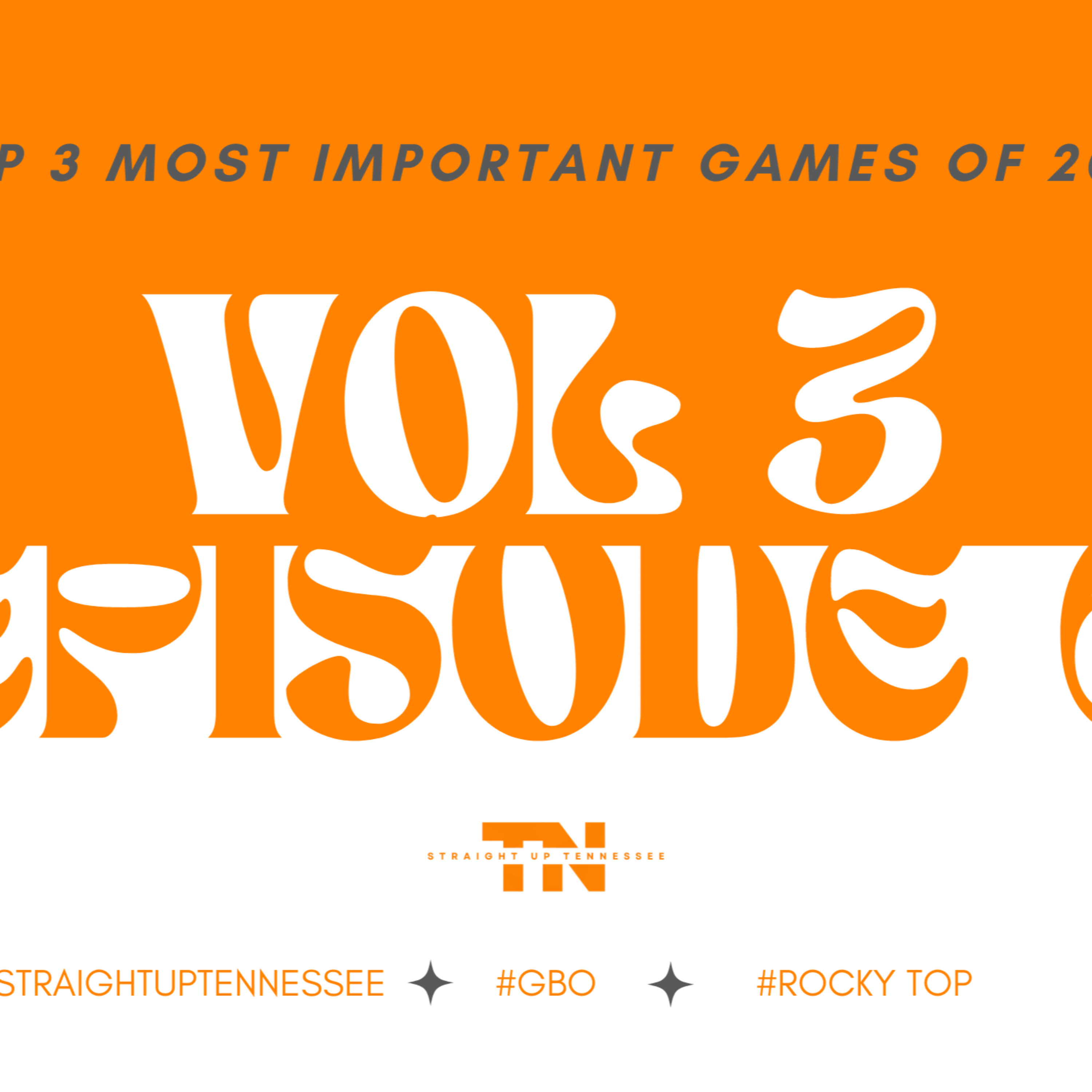Tennessee Vols Football: Top 3 Most Important Games of The 2023 Season (Volume 3 Ep. 6) episode artwork