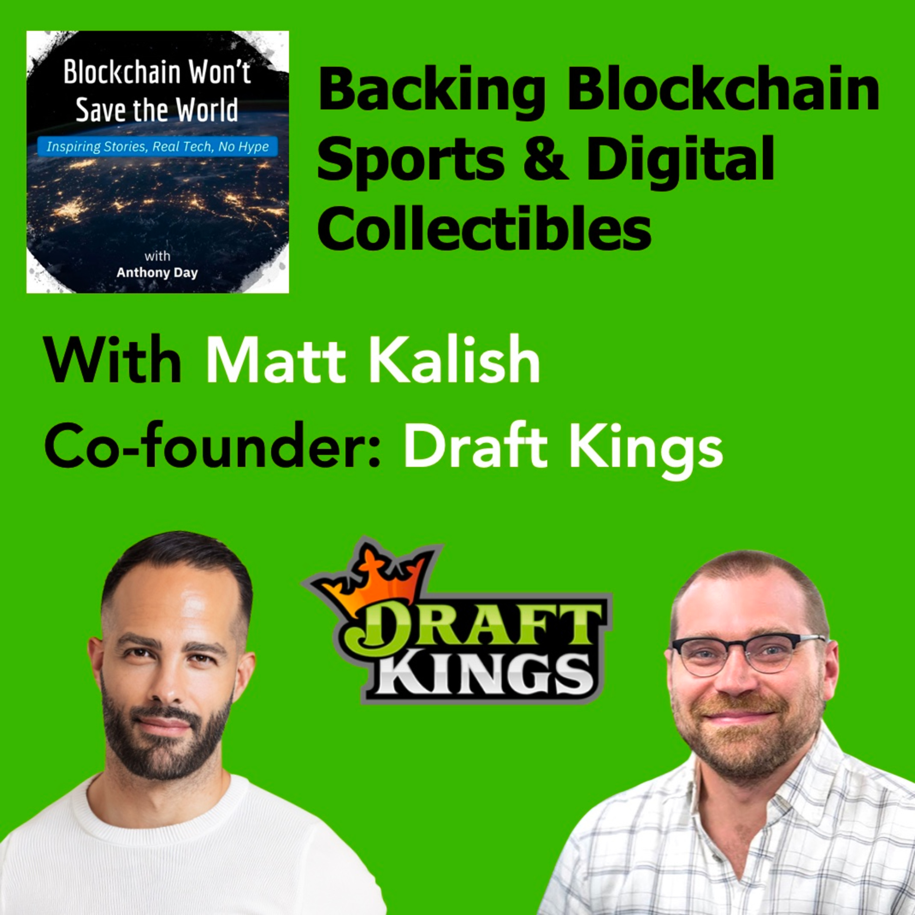 S3E22 Draft Kings: Blockchain, Sports & Digital Collectibles w. Matt Kalish (Co-Founder & President)