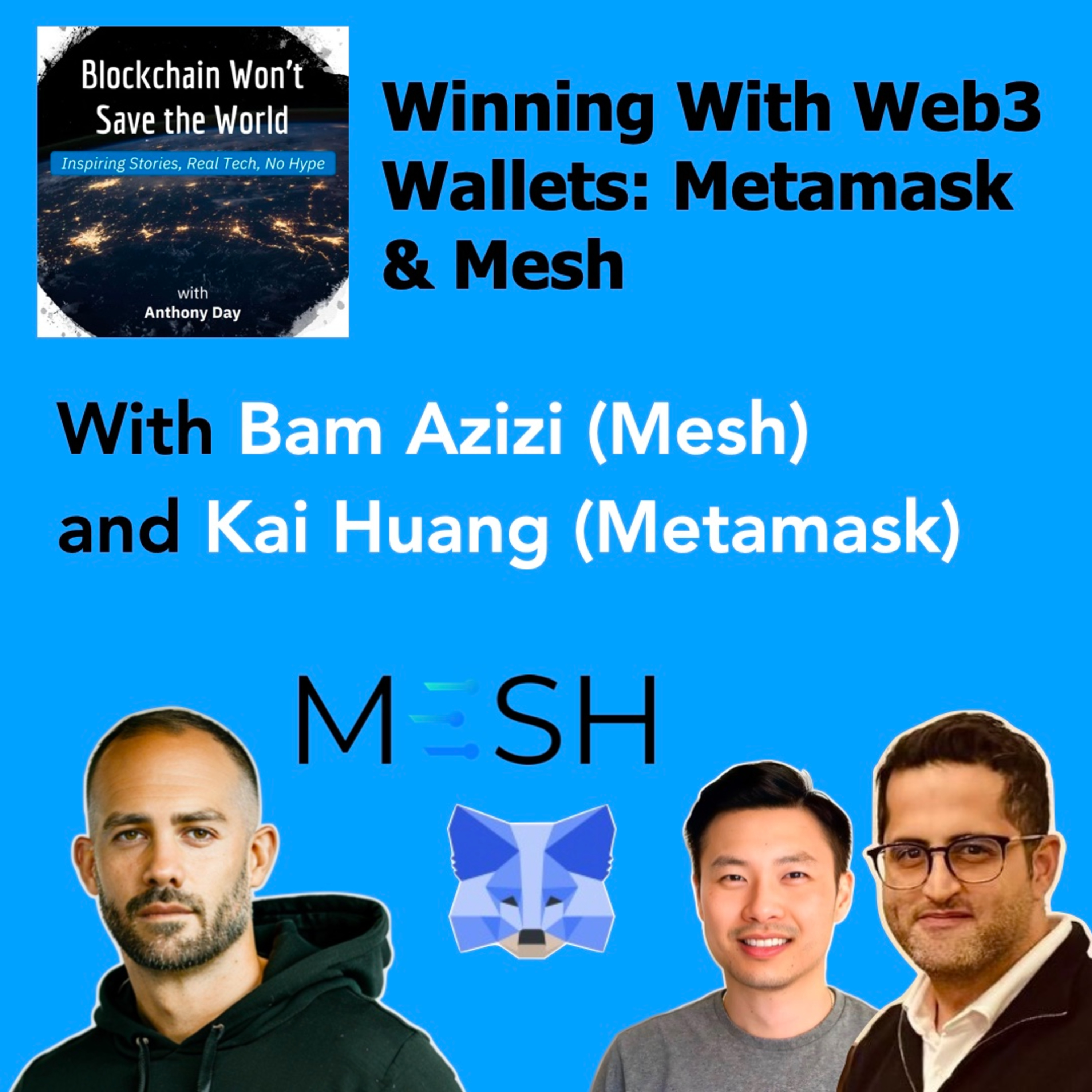S4E9 Web3 Wallets w. Metamask & Mesh (Kai Huang & Bam Azizi)