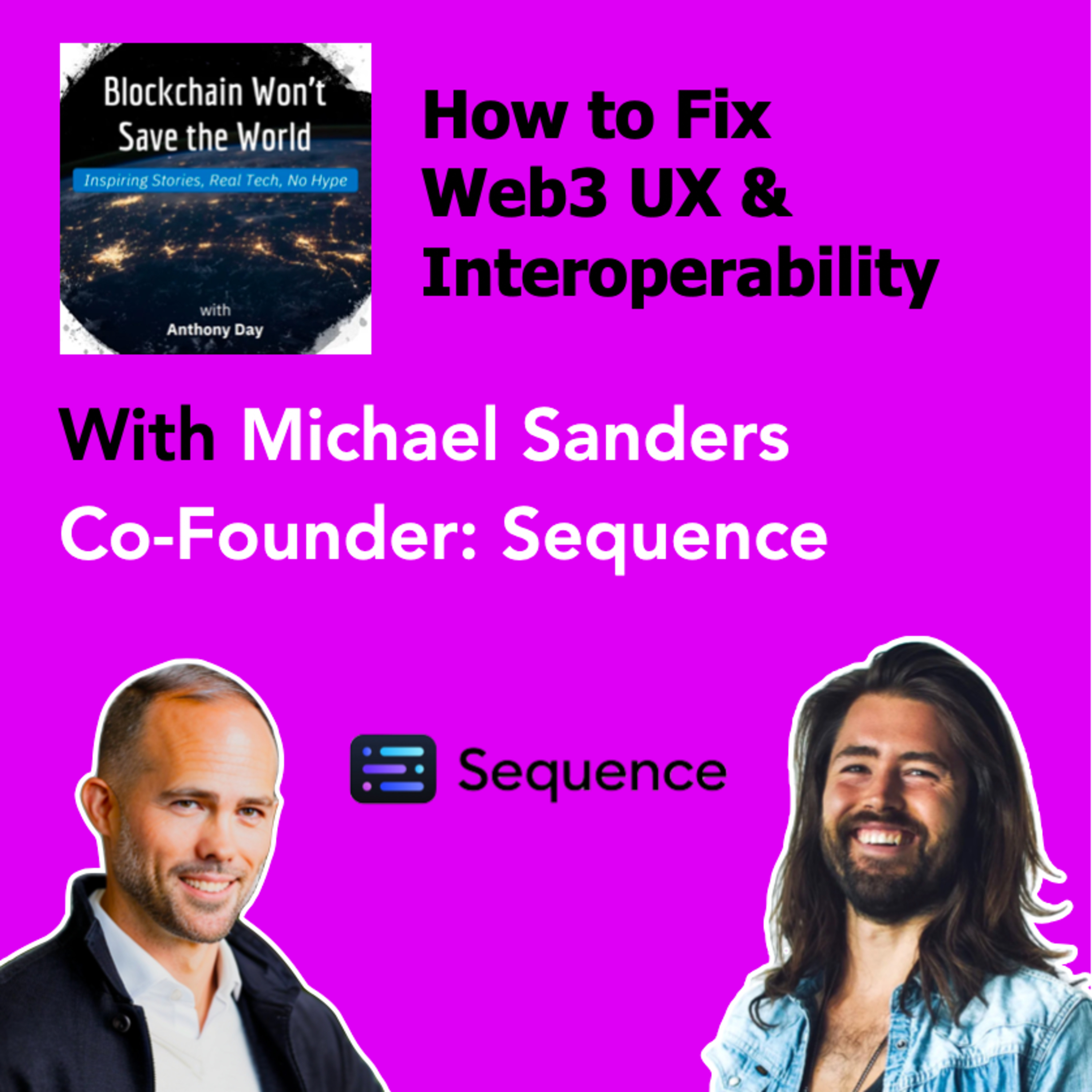 S4E33 Sequence: How to Fix Web3 UX & Interoperability w. Michael Sanders (Co-Founder)