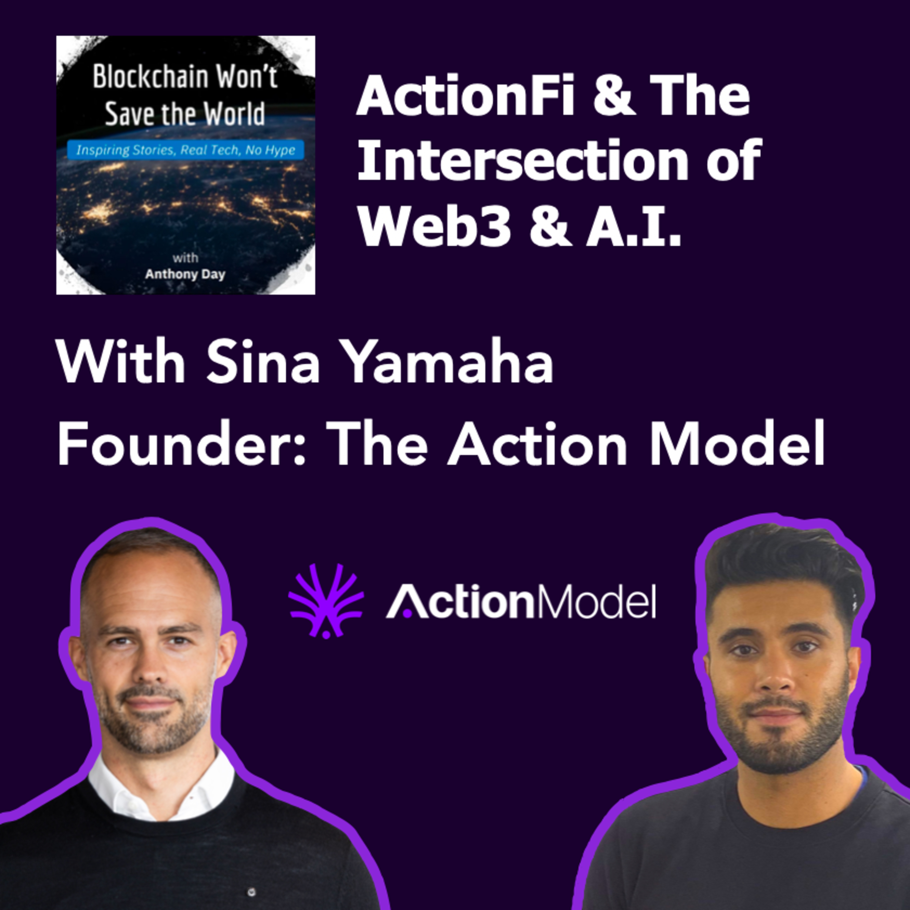 S4E37: ActionFi & The Intersection of Web3 & AI w. Sina Yamani (CEO, Action Model)