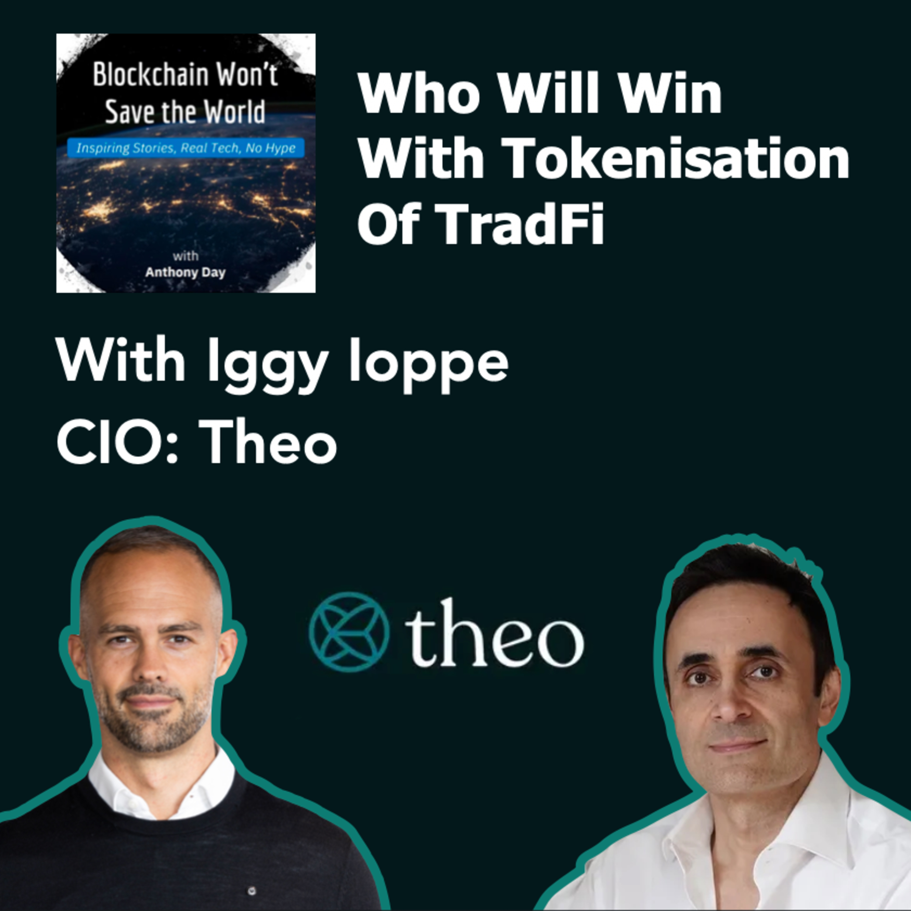 S4E38 Theo: Tokenising TradFi... Who Will Win? w. Iggy Ioppe (CIO)