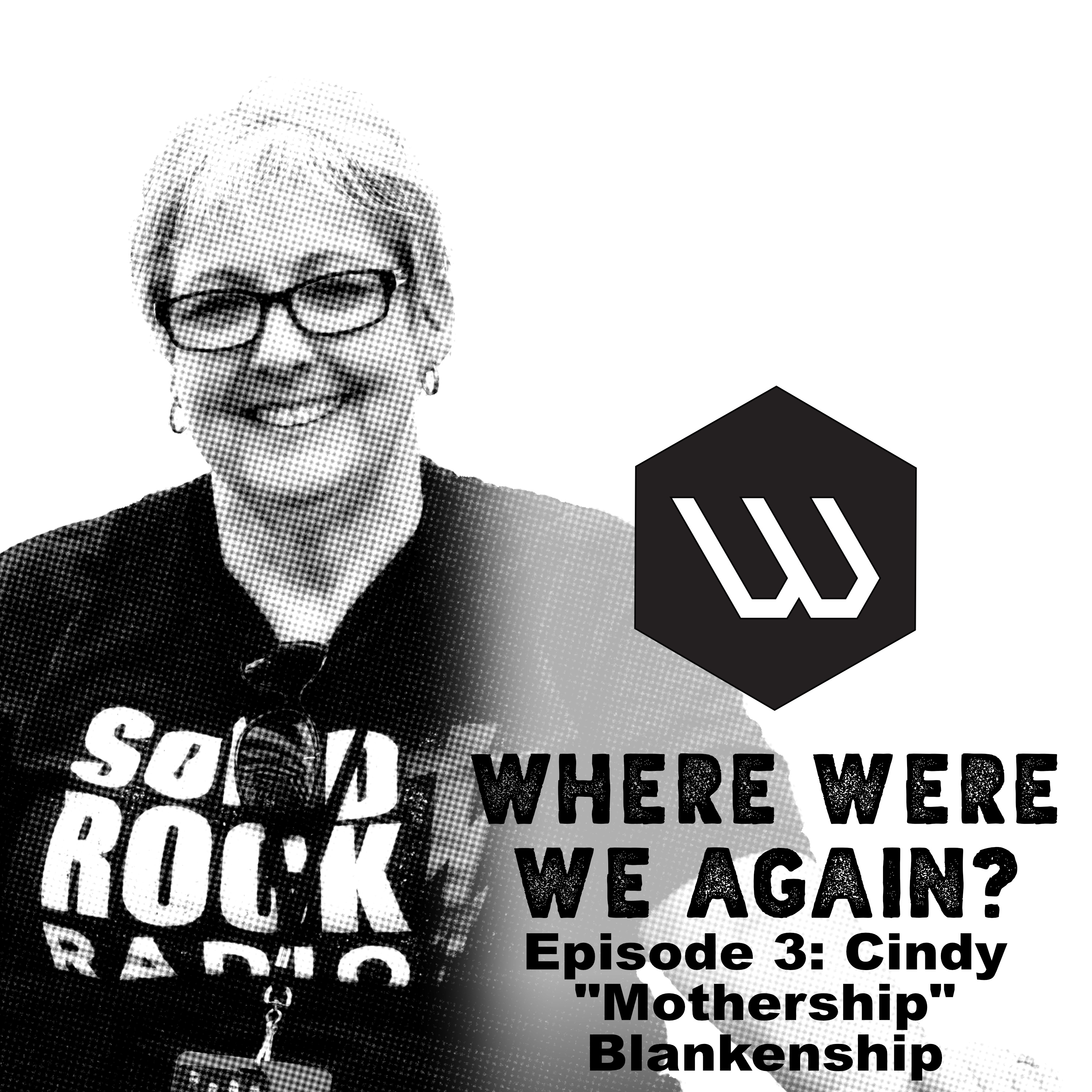 Episode 3: Cindy "Mothership" Blankenship