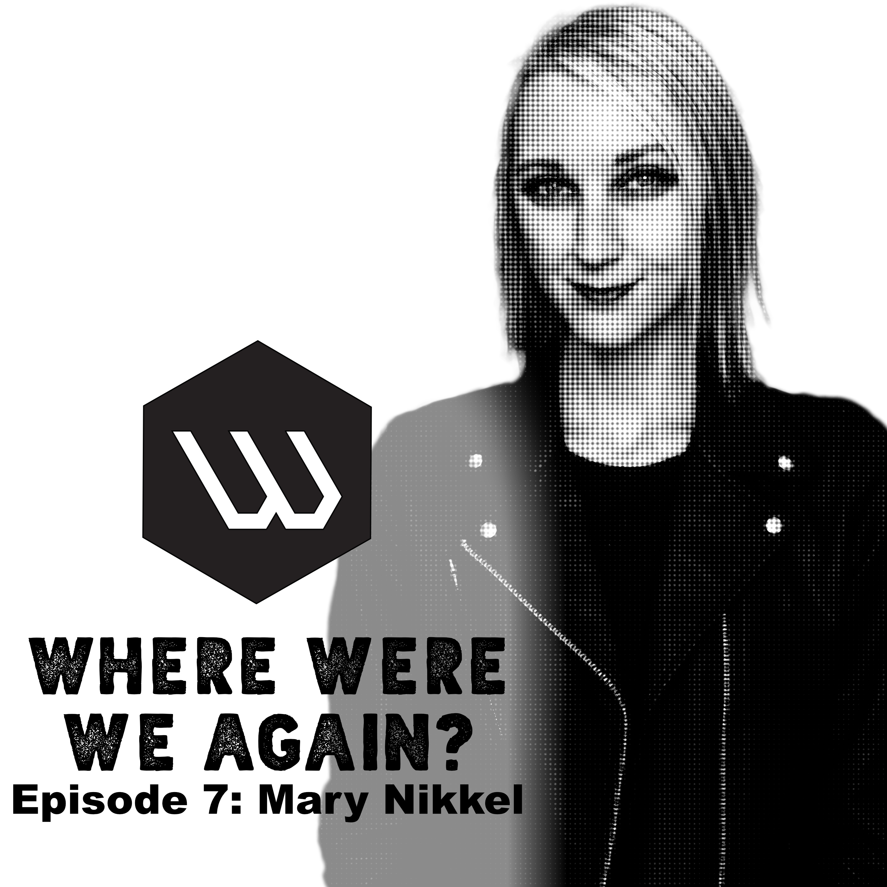 Episode 7: Mary Nikkel