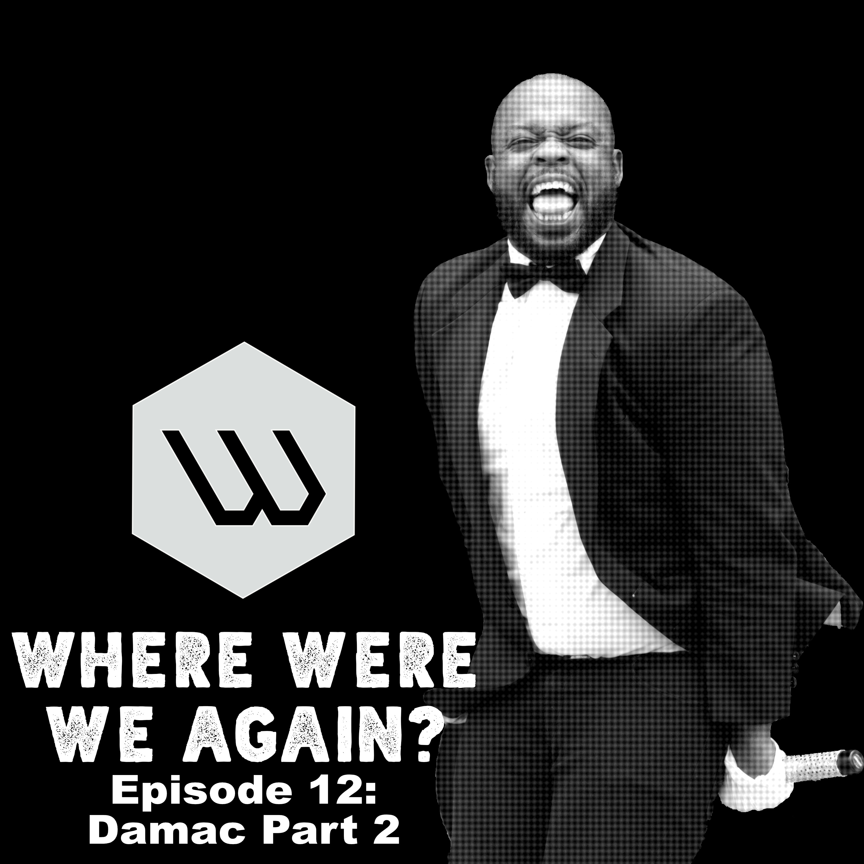Episode 12: Damac Part 2