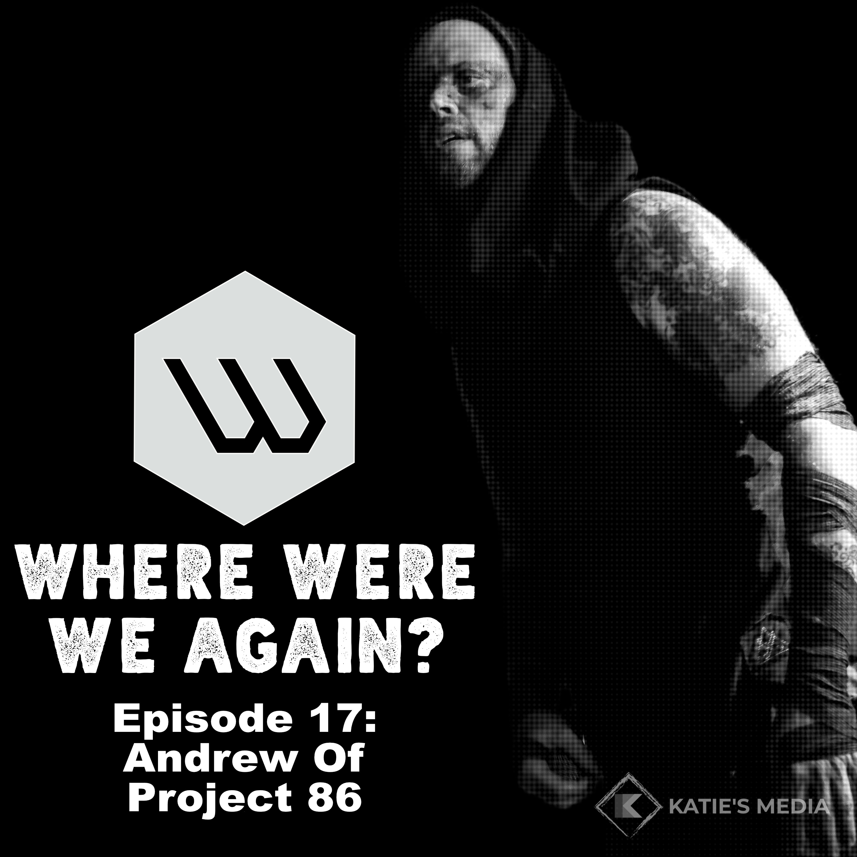 Episode 17: Andrew of Project 86