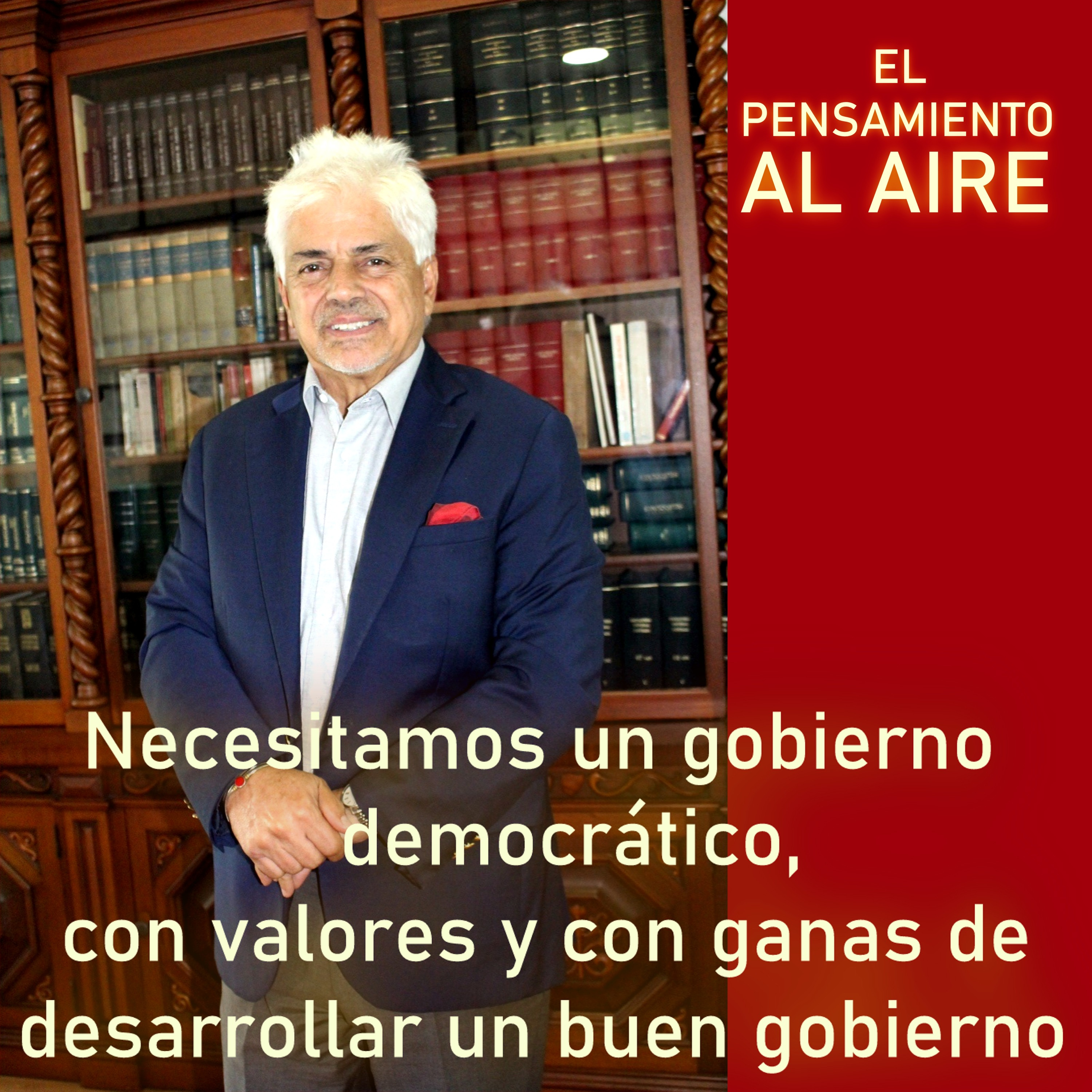 Necesitamos un gobierno democrático, con valores y con ganas de desarrollar un buen gobierno episode artwork