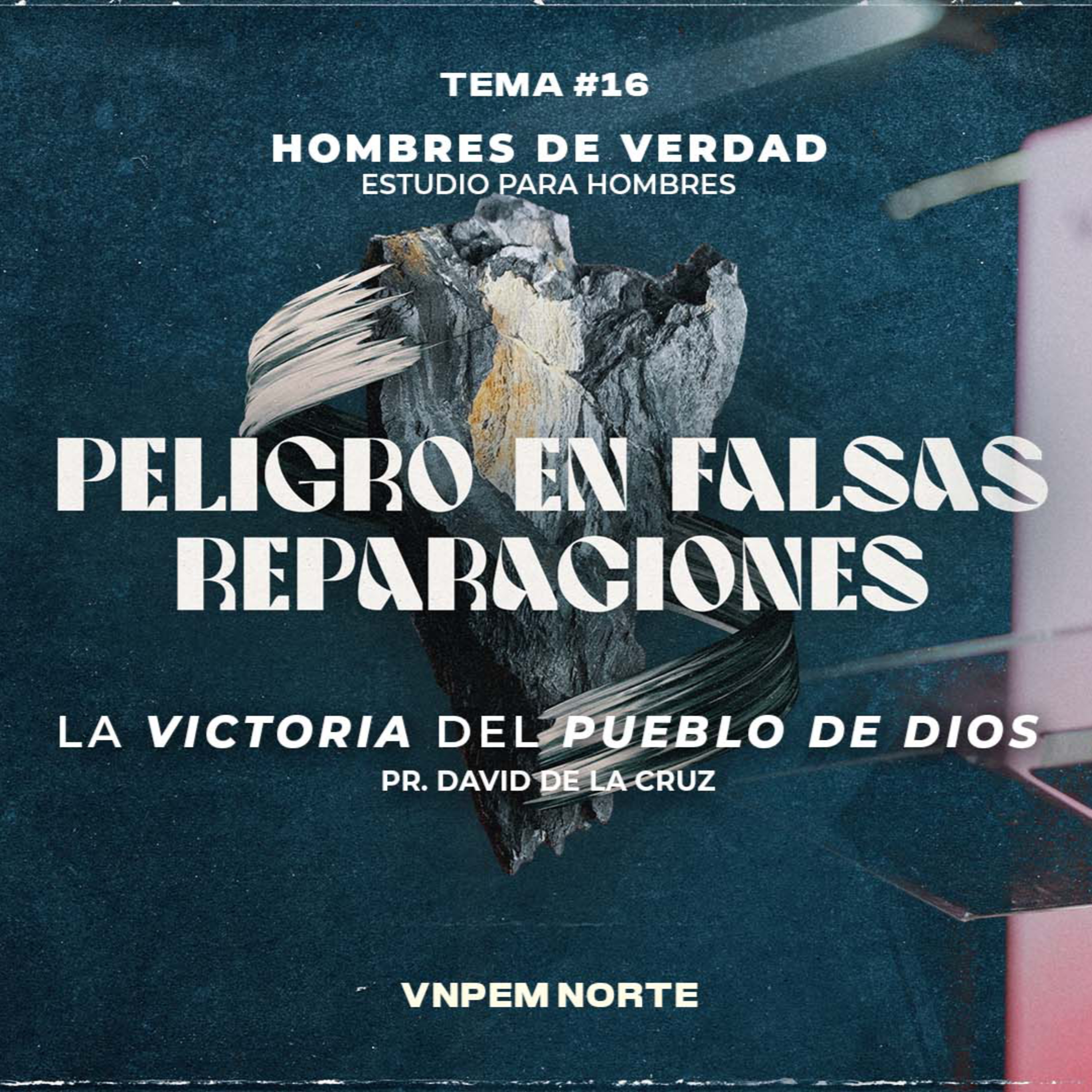 Varones | Serie - Nehemías | Peligro en falsas reparaciones | Pr. David de la Cruz | VNPEM Norte