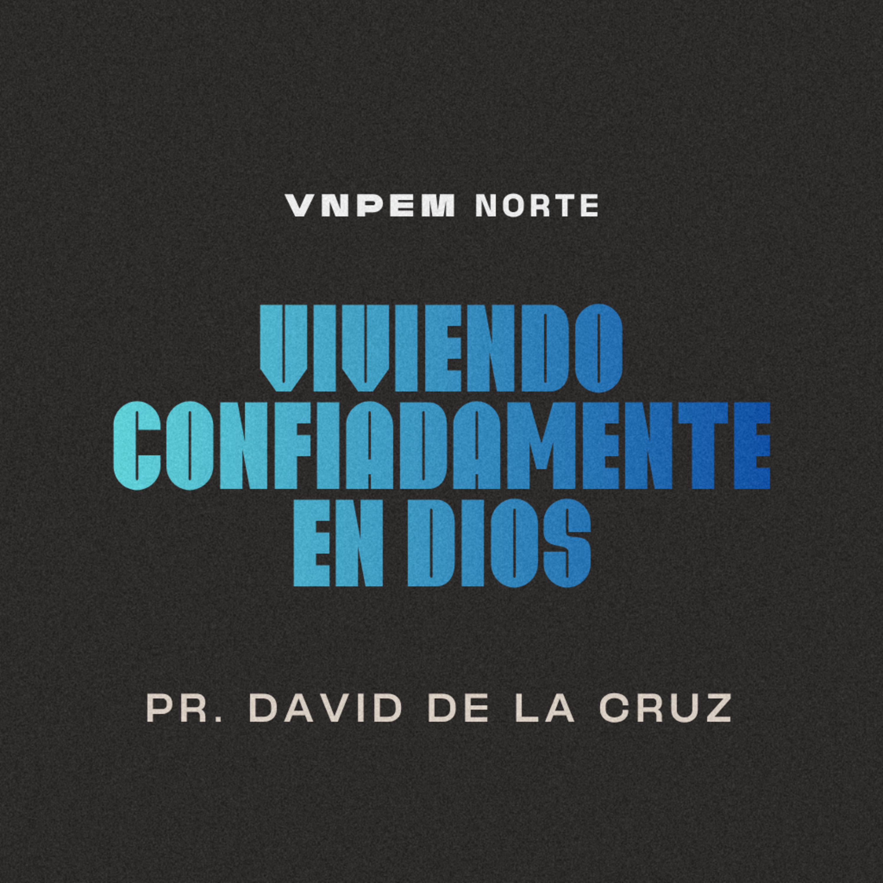 1º Servicio dominical | Viviendo confiadamente en Dios | Pr. David de la Cruz | VNPEM Norte