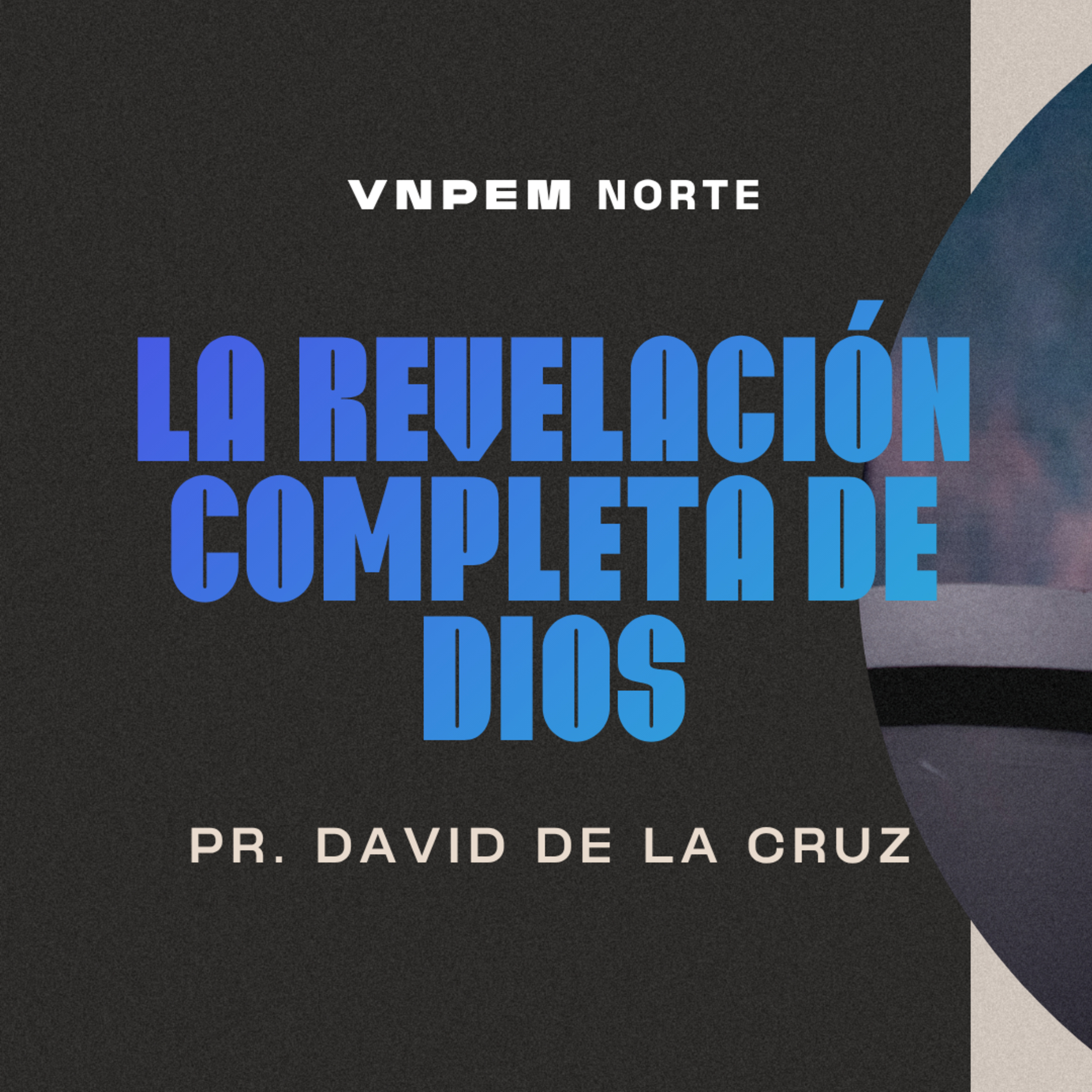Hebreos | La revelación completa de Dios | Pr. David de la Cruz | VNPEM Norte