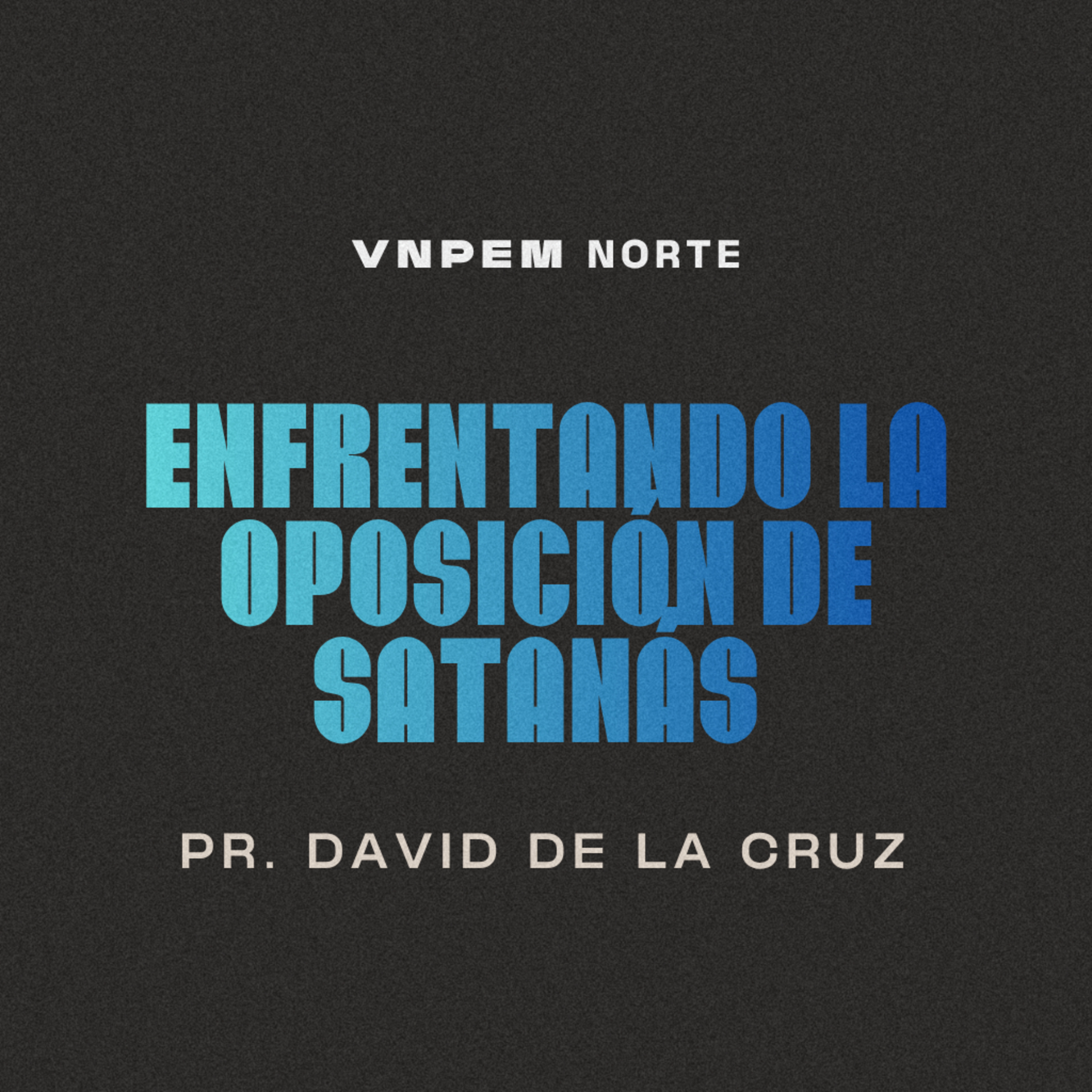 1º Servicio dominical | Enfrentando la oposición de satanas | Pr. David de la Cruz | VNPEM Norte