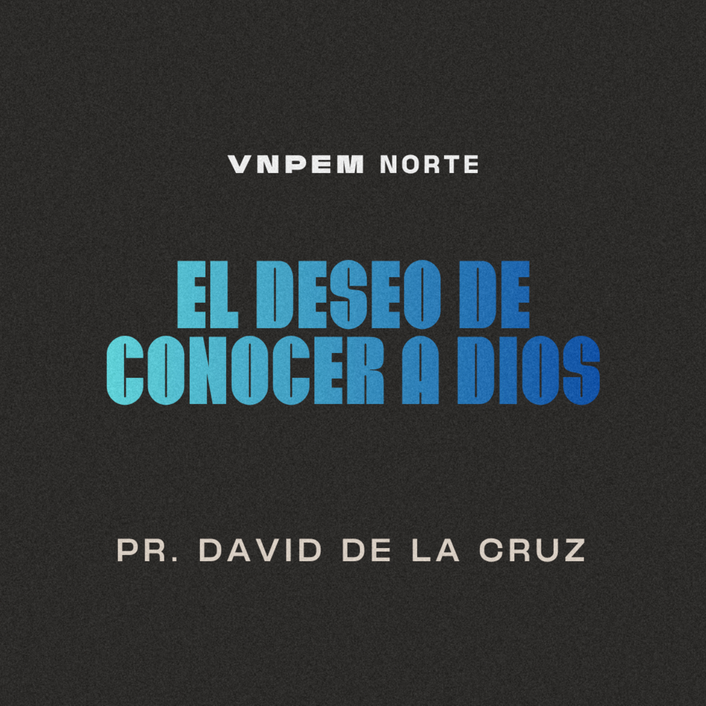 2º Servicio dominical | El deseo de conocer a Dios | Pr. David de la Cruz | VNPEM Norte