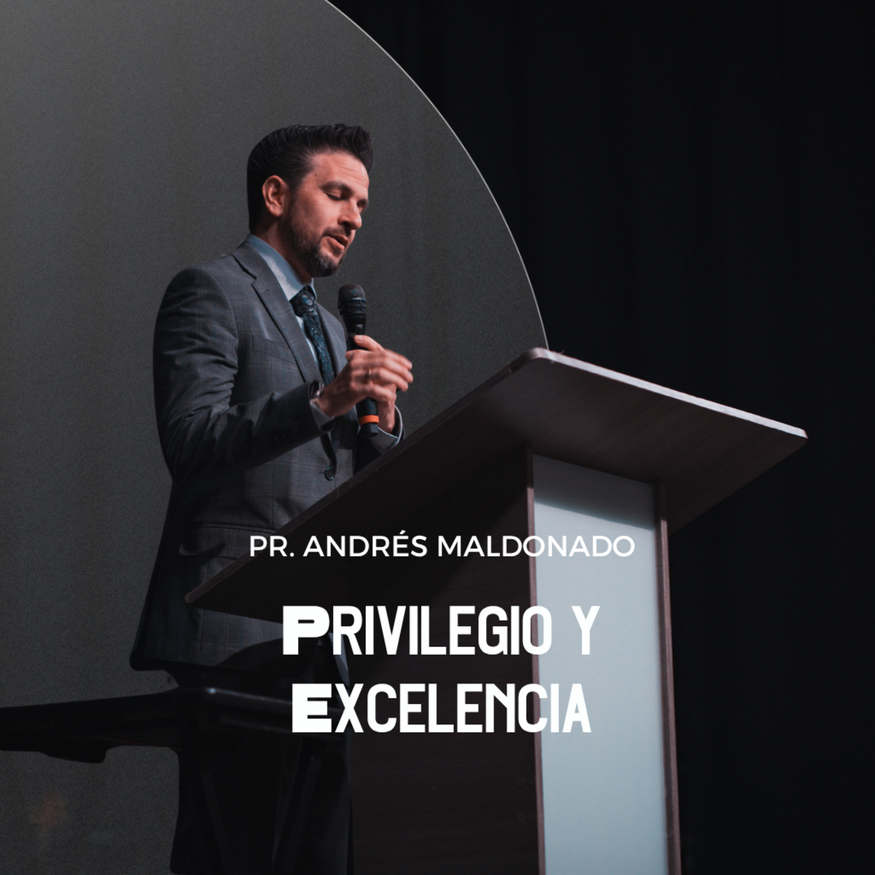 Privilegio y Excelencia | Pr. Andrés Maldonado | VNPEM NORTE