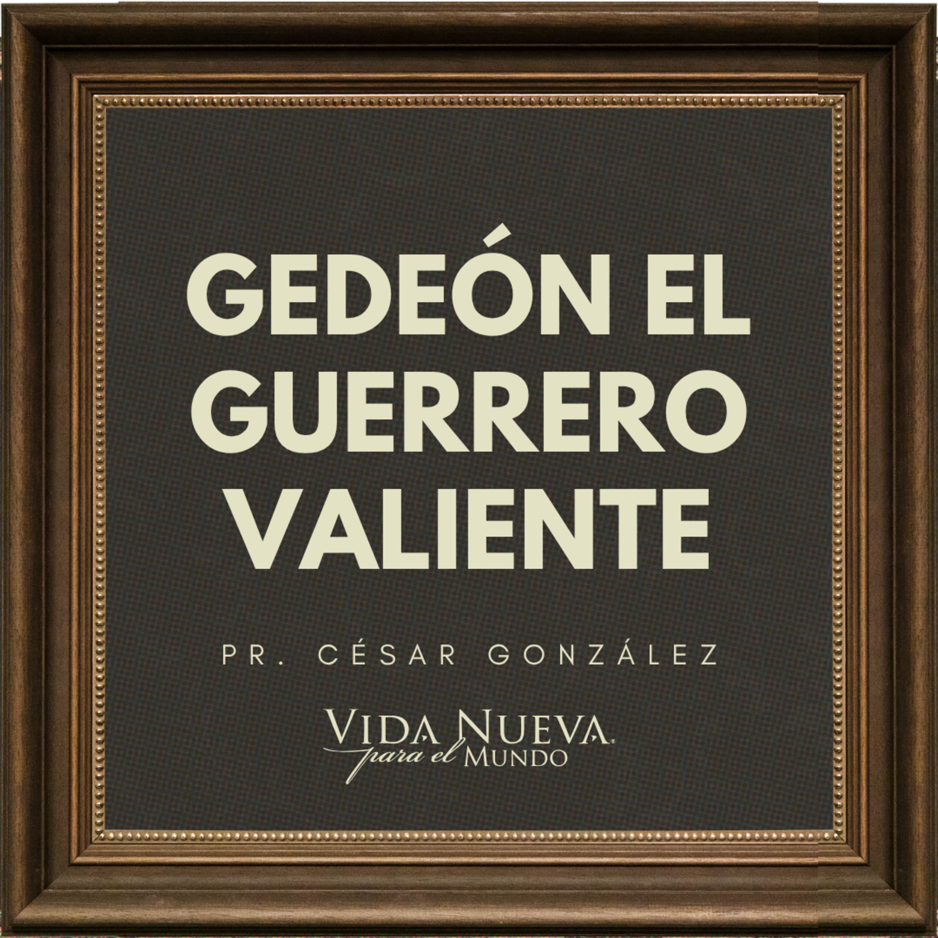 Gedeón el guerrero valiente | Pr. César González | VNPEM NORTE